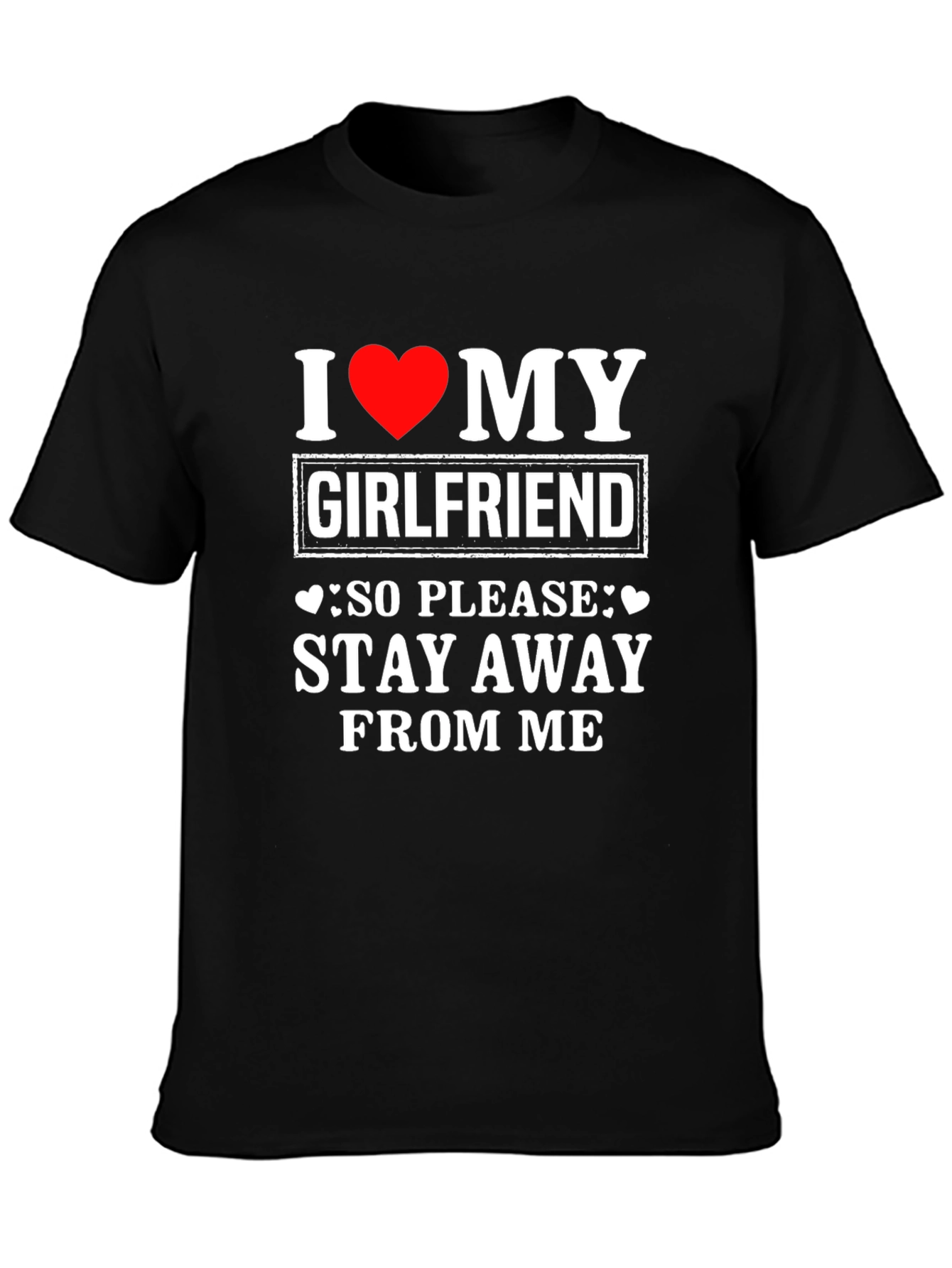 I Love My Girlfriend T-Shirt: Stay Away - 3
