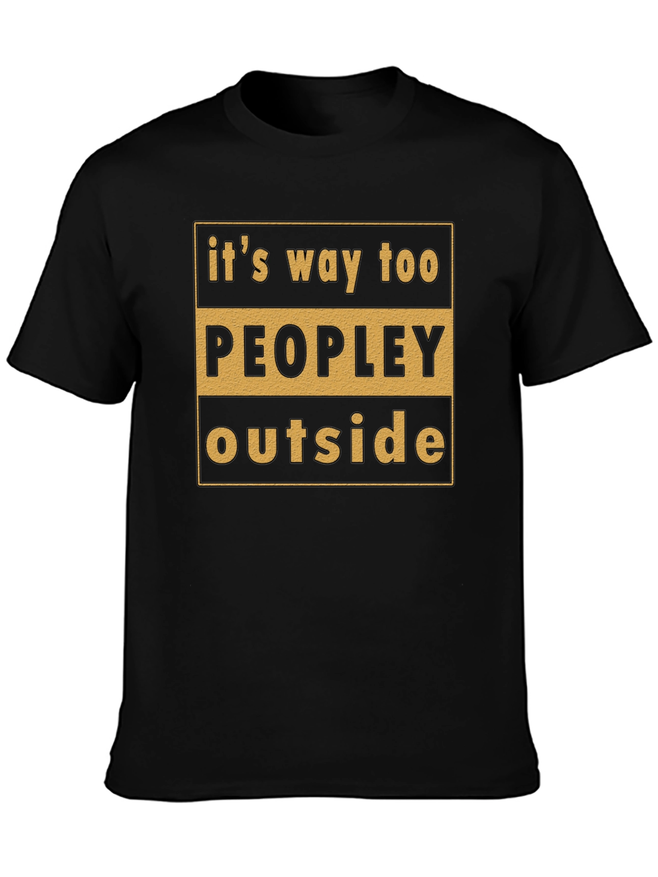 Black It's Way Too Peopley Outside T-Shirt view 3