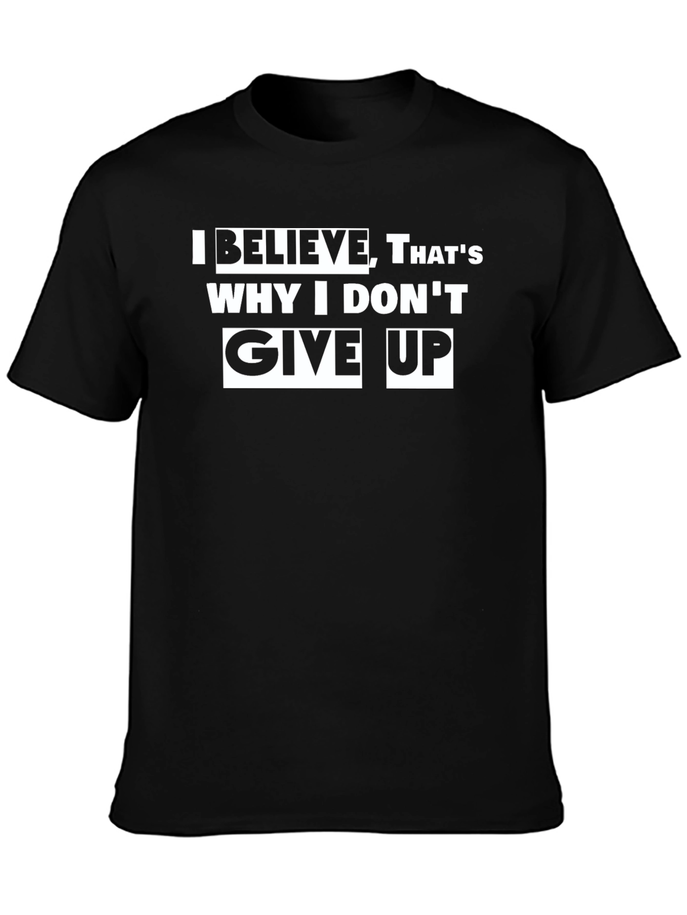 Black I Believe, That's Why I Don't Give Up T-Shirt view 3