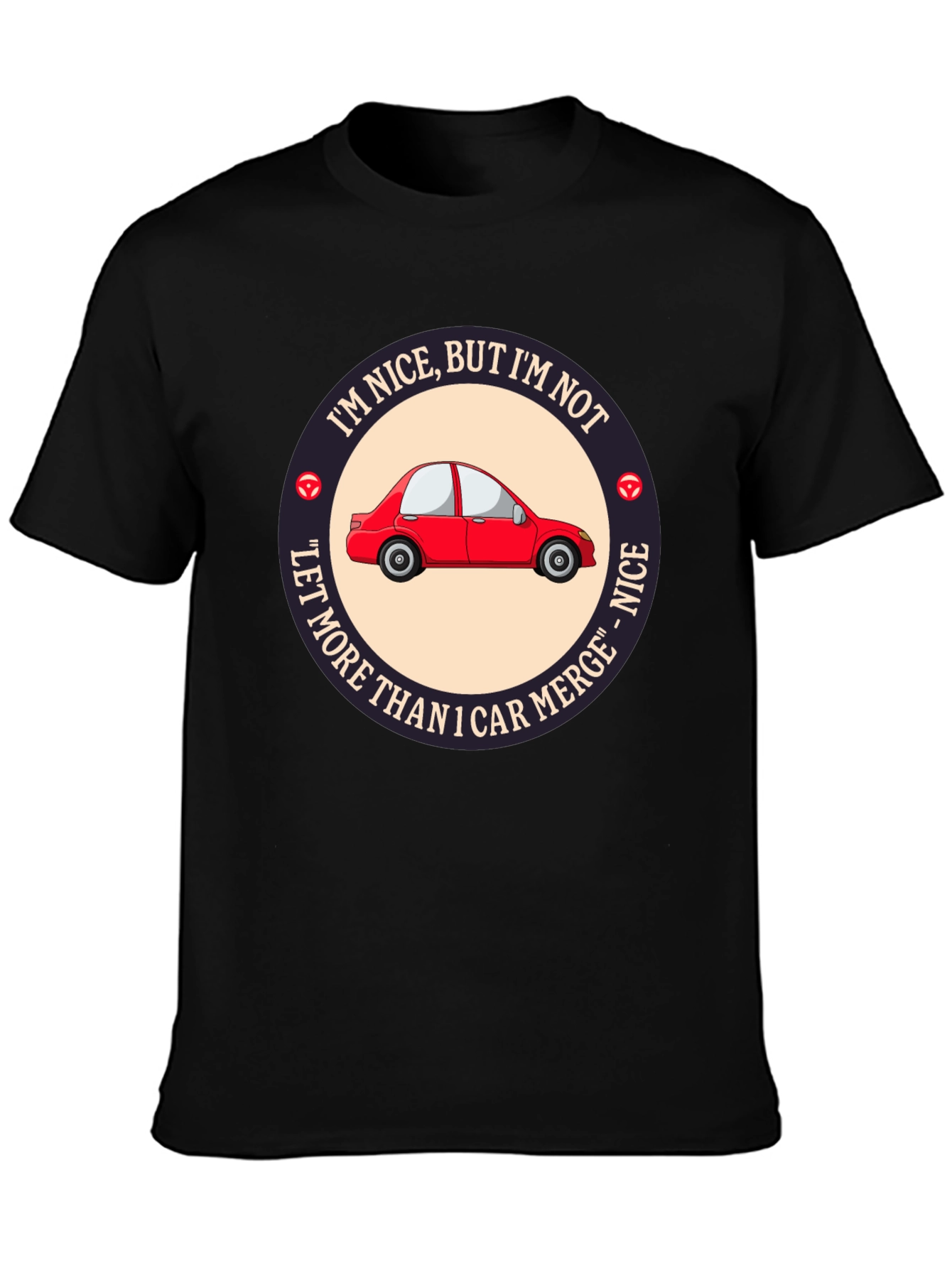 Black Funny Car Merge T-Shirt - I'm Nice But I'm Not Let More Than 1 Car Merge view 3