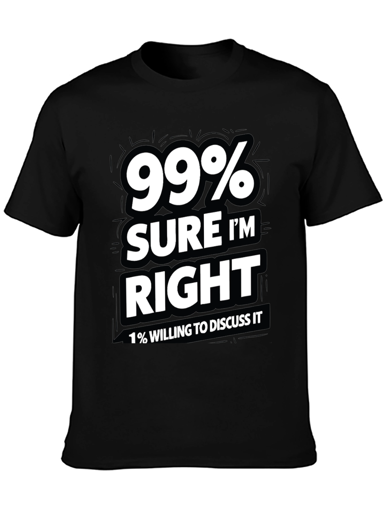 Black 99% Sure I'm Right Men's Graphic T-Shirt view 3
