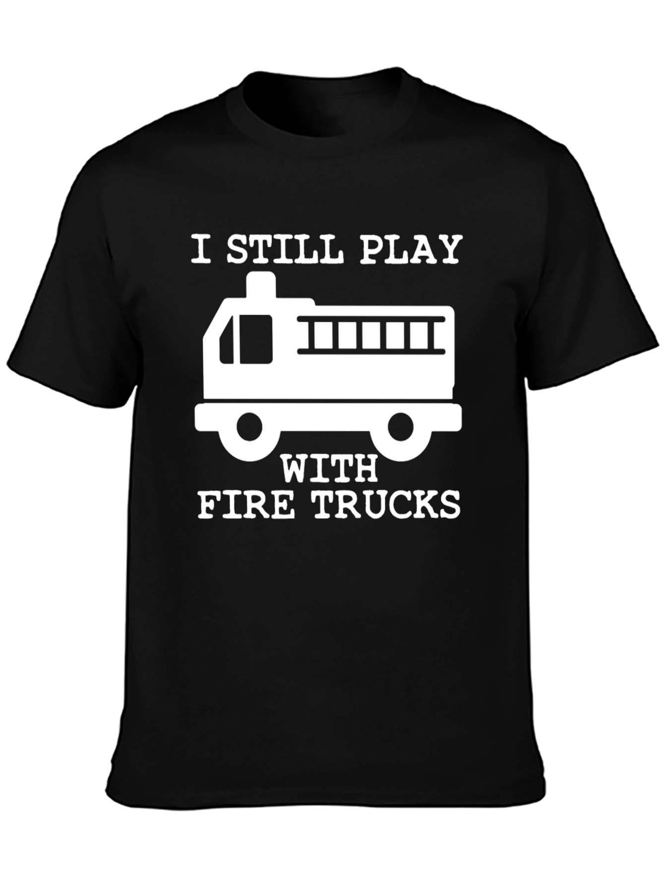 Black I Still Play With Fire Trucks T-Shirt view 3
