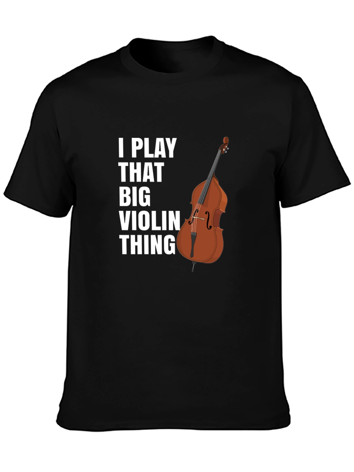 Black I Play That Big Violin Thing T-Shirt view 3