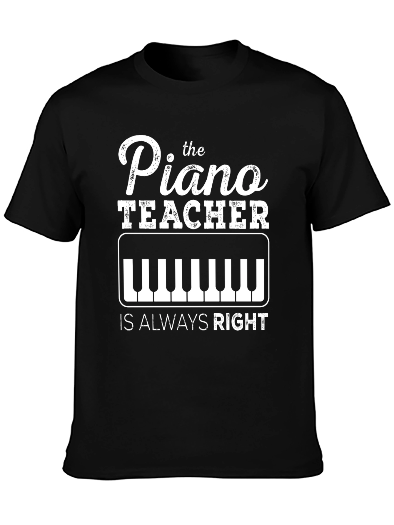 Black Piano Teacher T-Shirt - Always Right Funny Musician Tee view 3