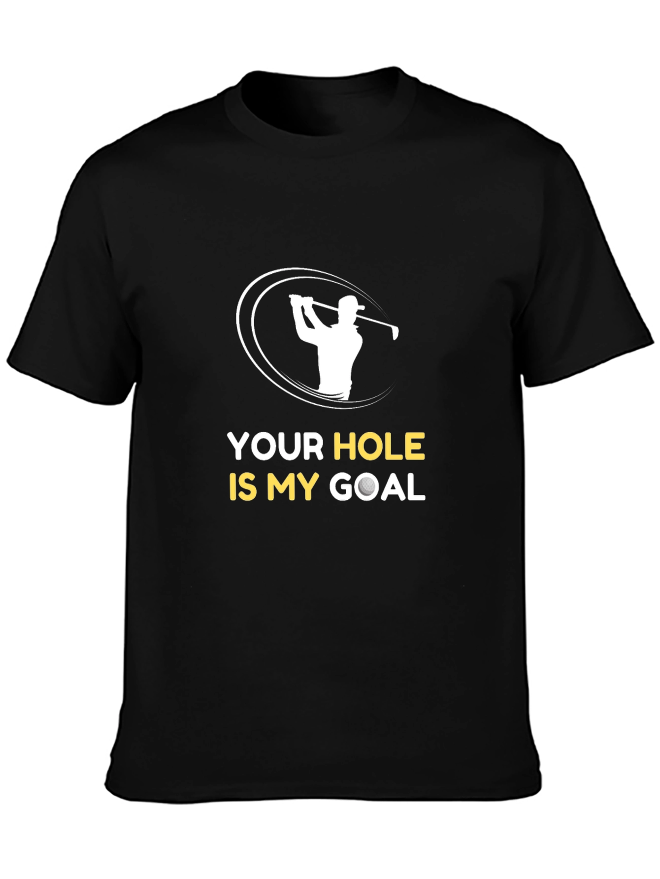 Black Funny Golf T-Shirt - Your Hole Is My Goal view 3