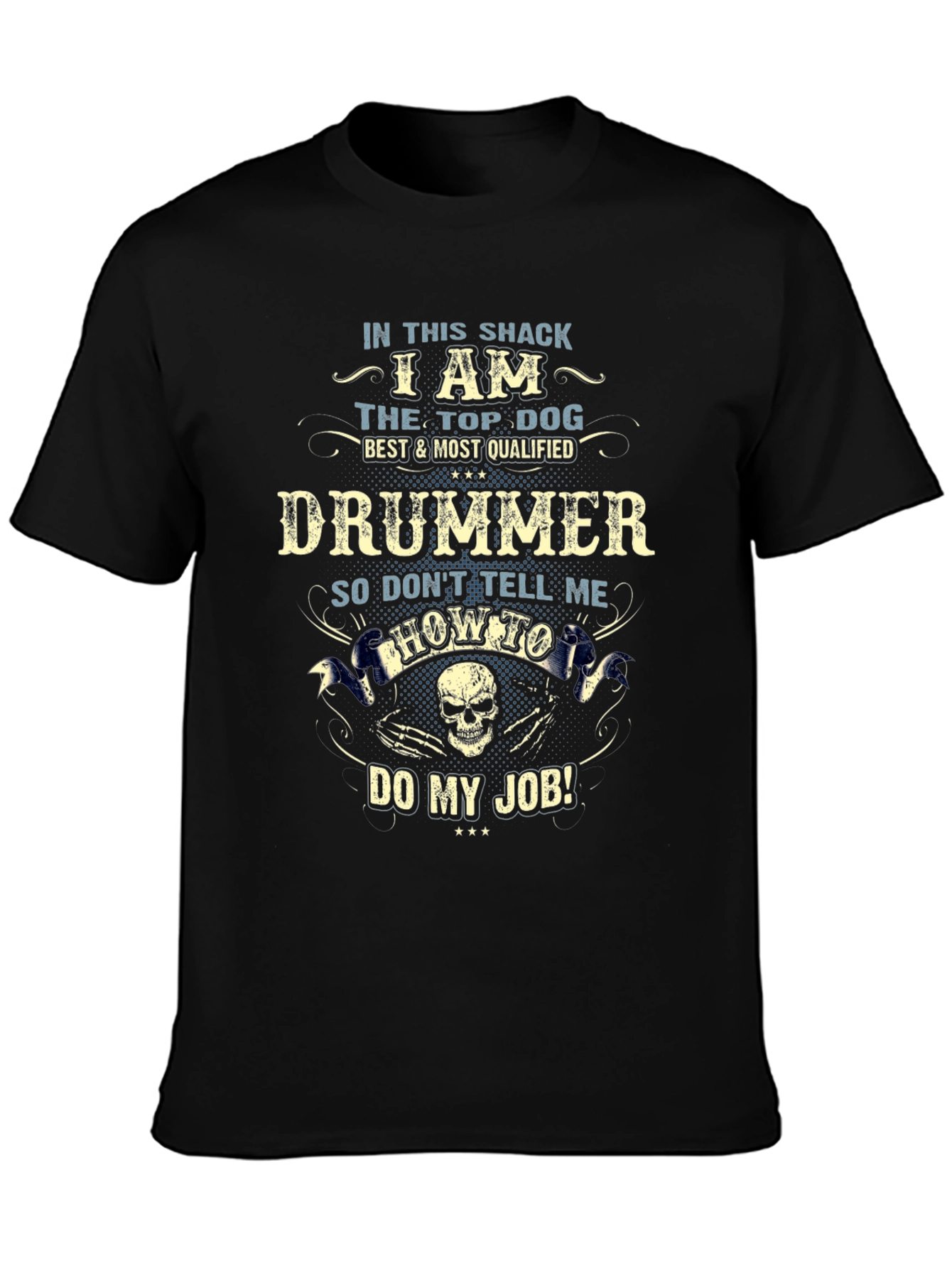 Black Drummer T-Shirt: Top Dog, Don't Tell Me How to Do My Job! view 3