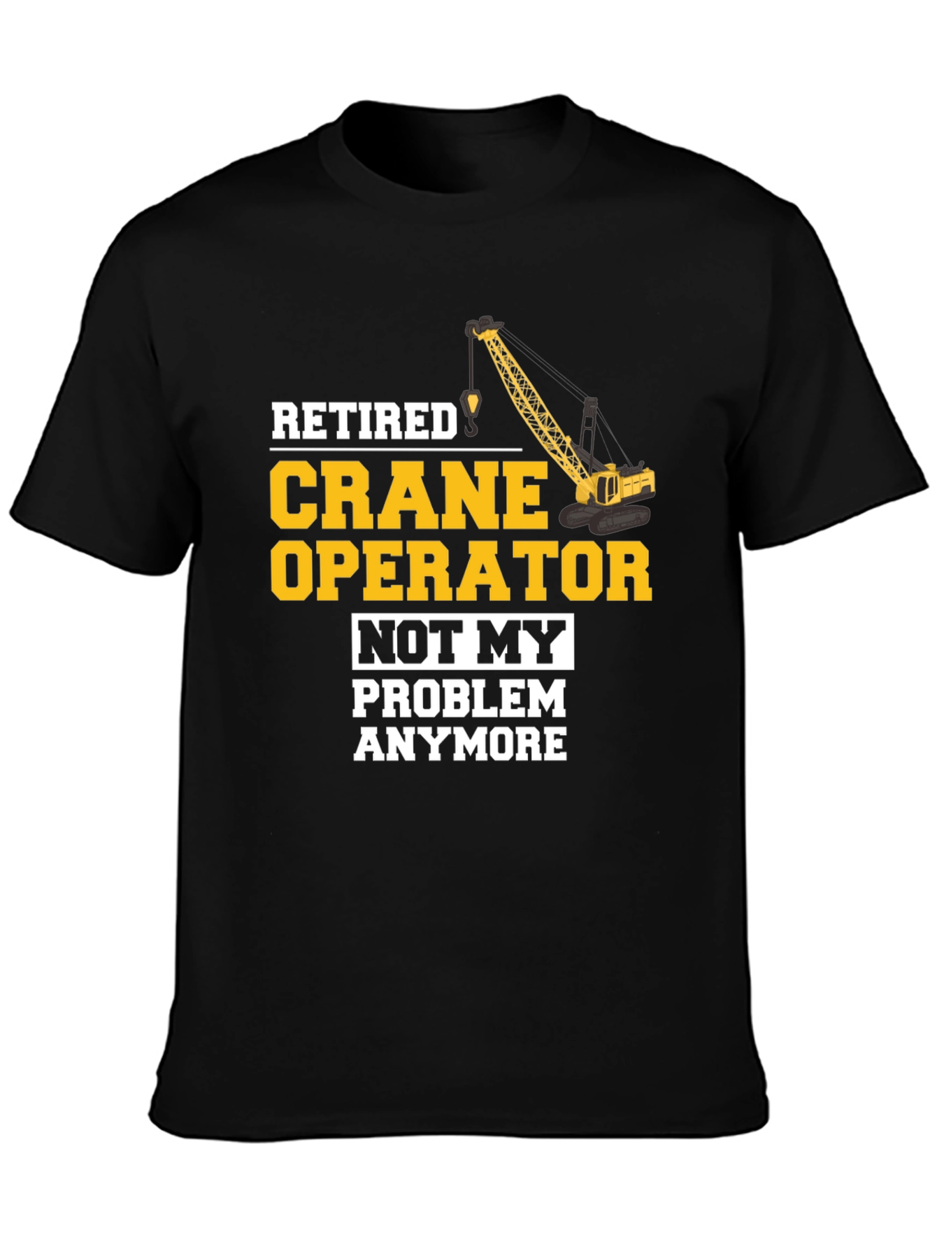 Black Retired Crane Operator T-Shirt Funny Gift view 3