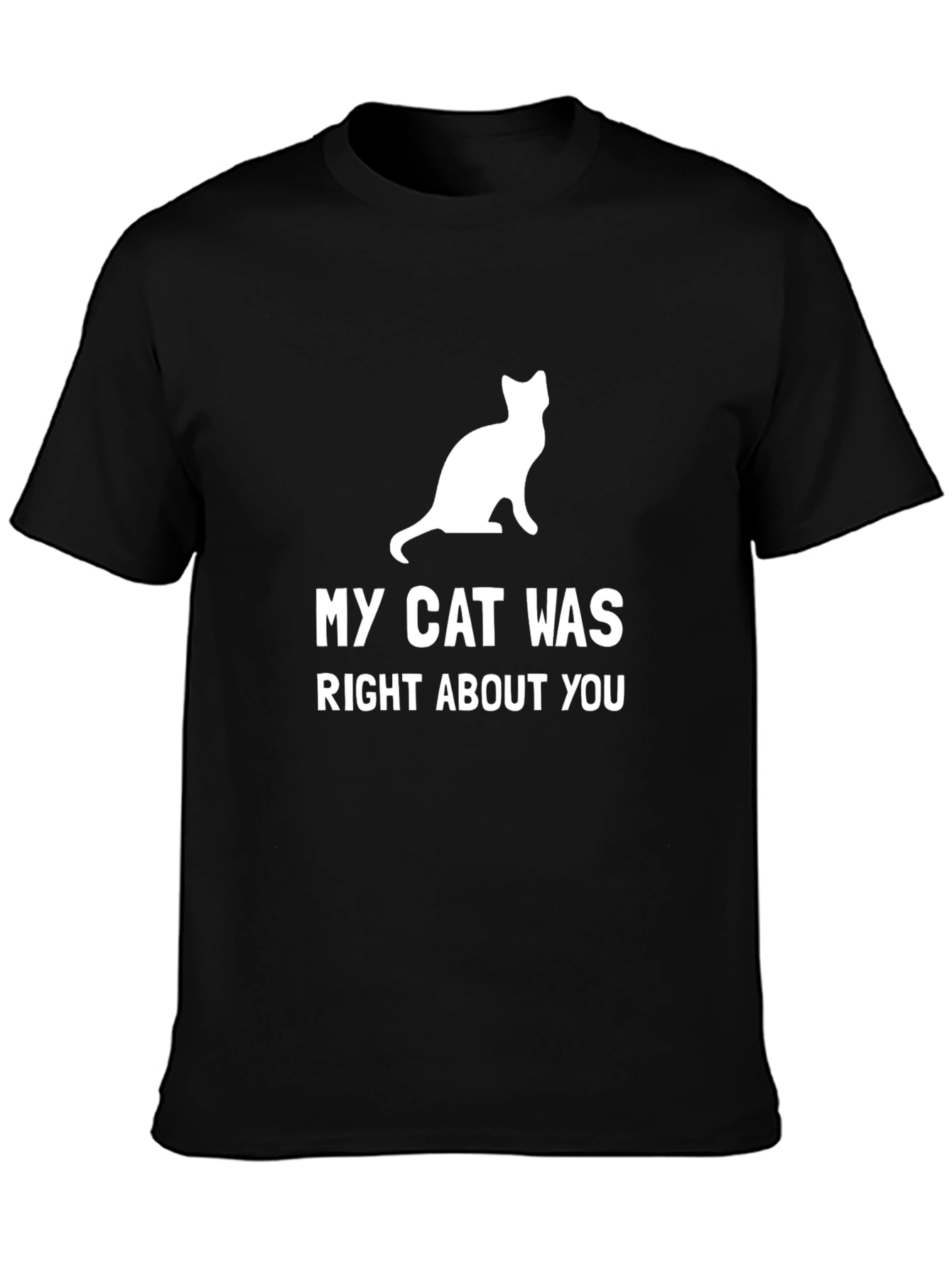 Black Funny Cat T-Shirt - My Cat Was Right About You view 3
