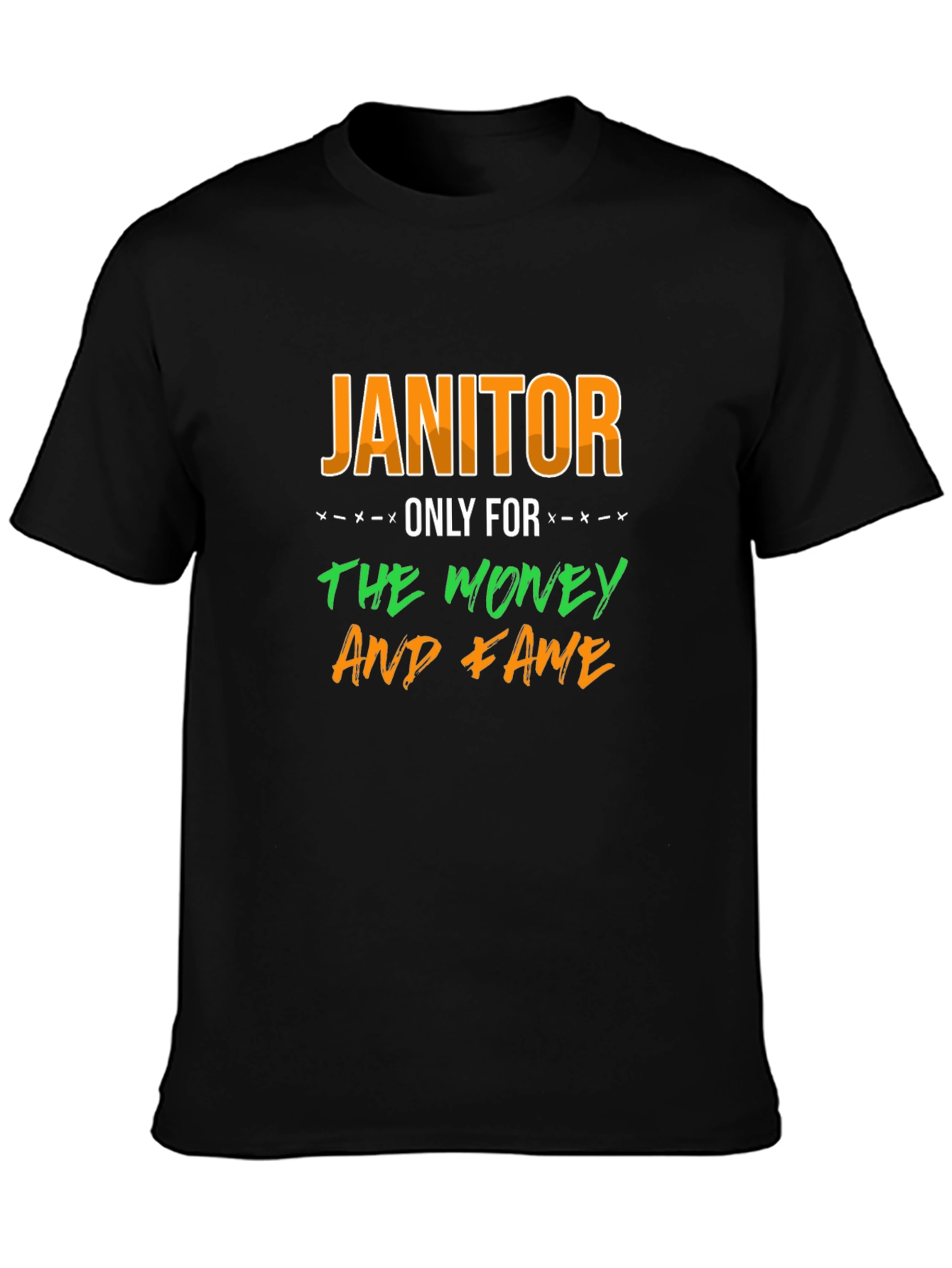 Janitor Only For The Money And Fame T-Shirt - 3