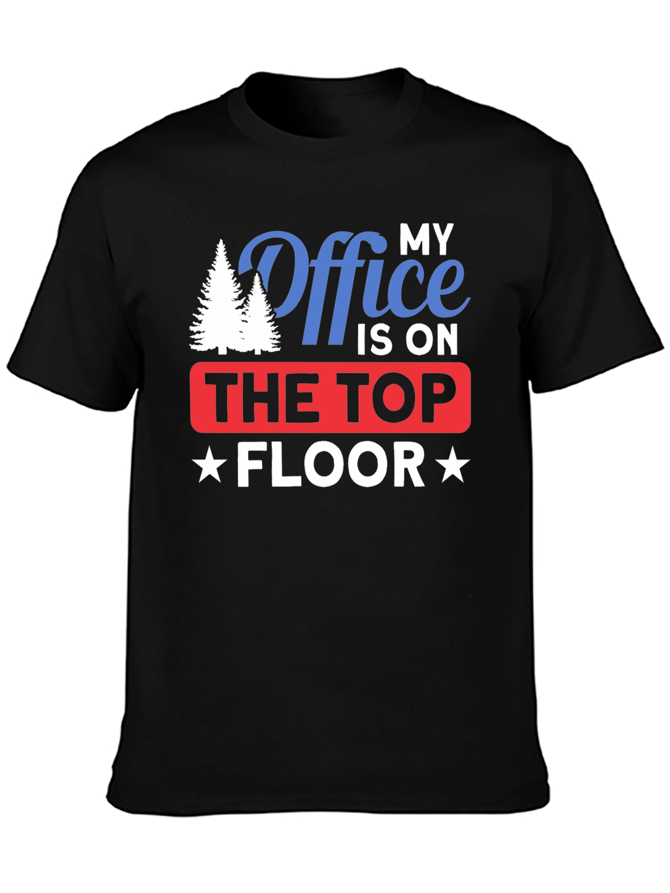 Black My Office is on The Top Floor T-Shirt view 3