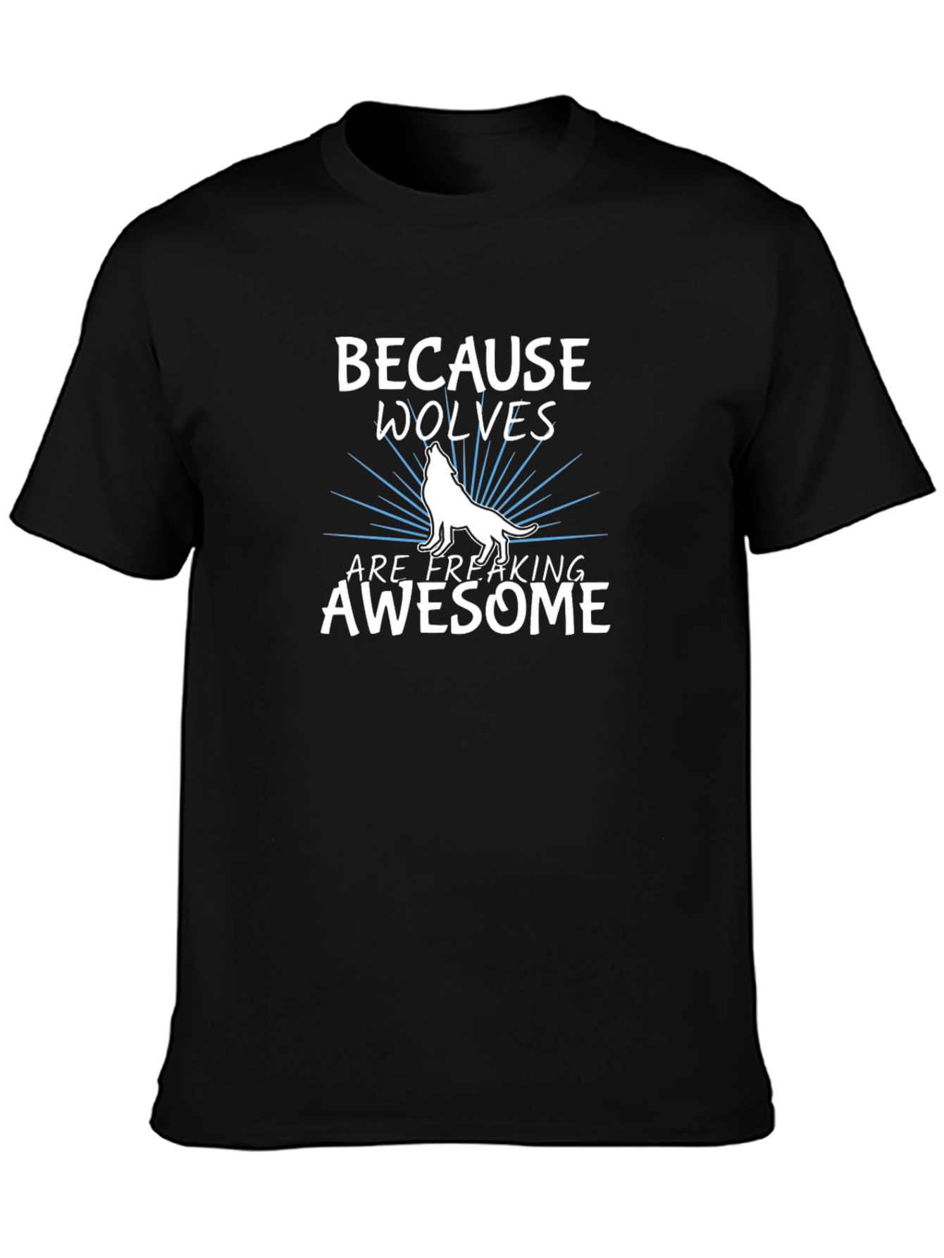 Black Because Wolves Are Freaking Awesome T-Shirt view 3