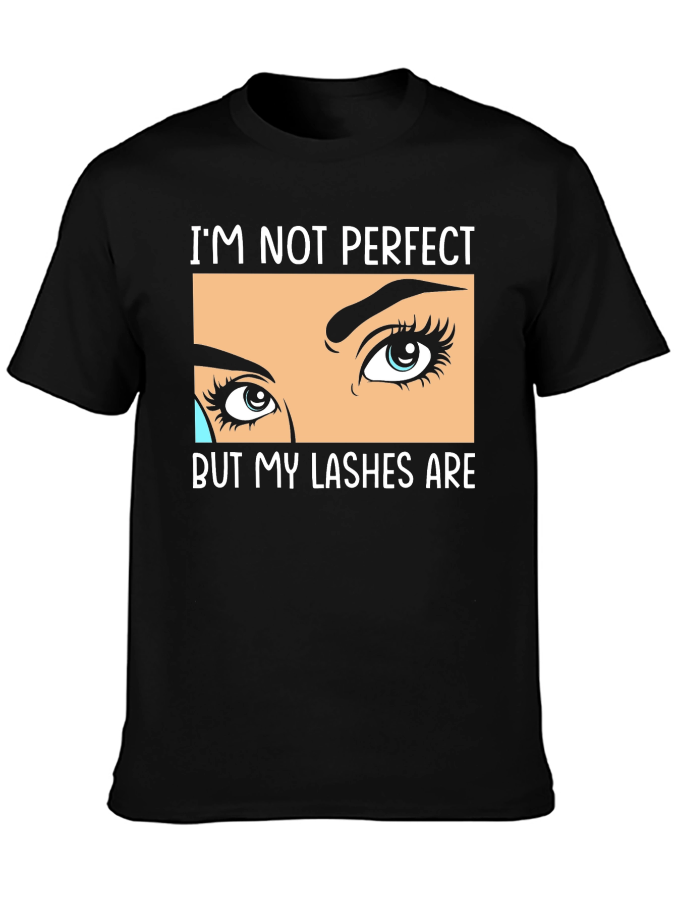 Black I'm Not Perfect But My Lashes Are Black T-Shirt view 3