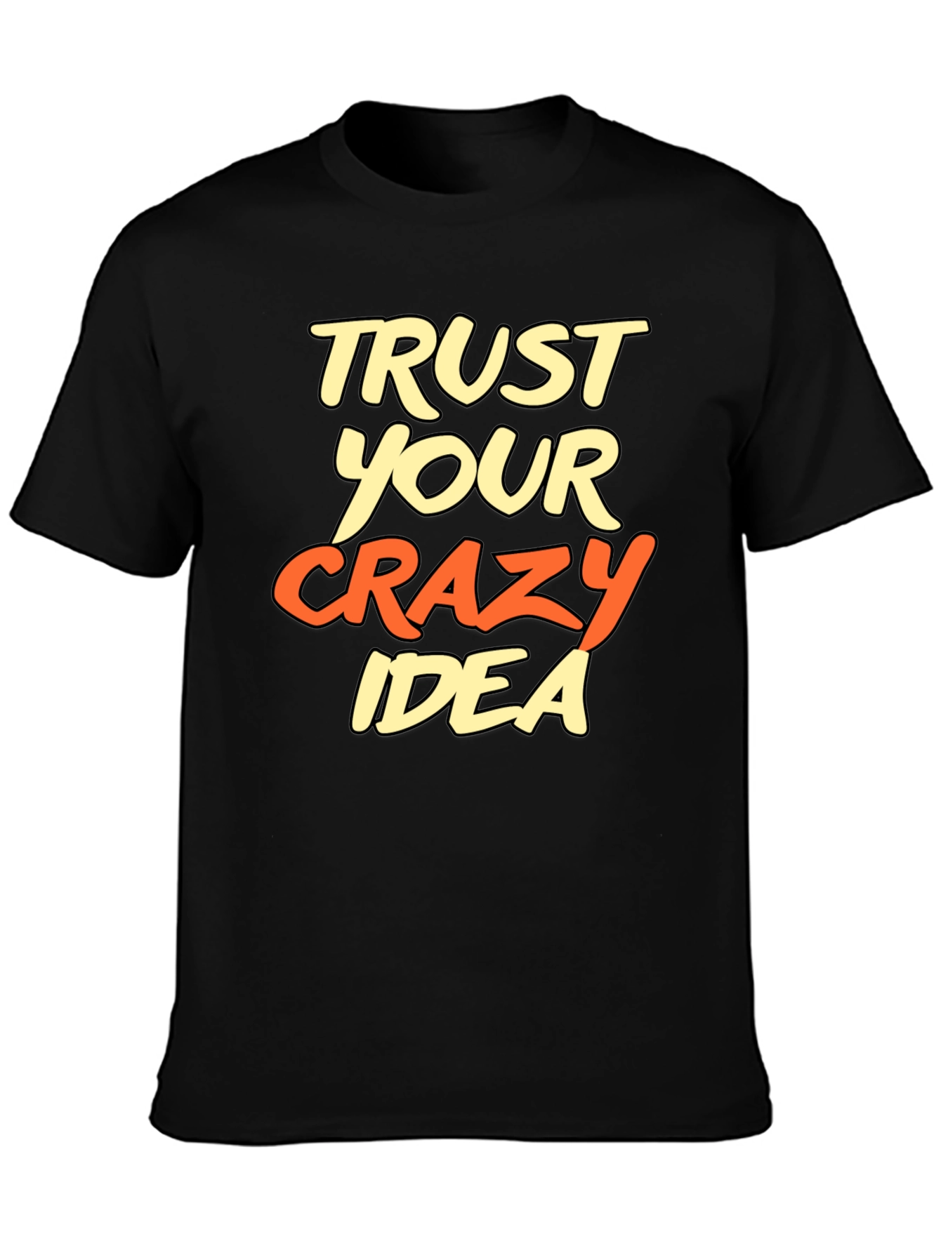 Black Trust Your Crazy Idea Graphic T-Shirt view 3