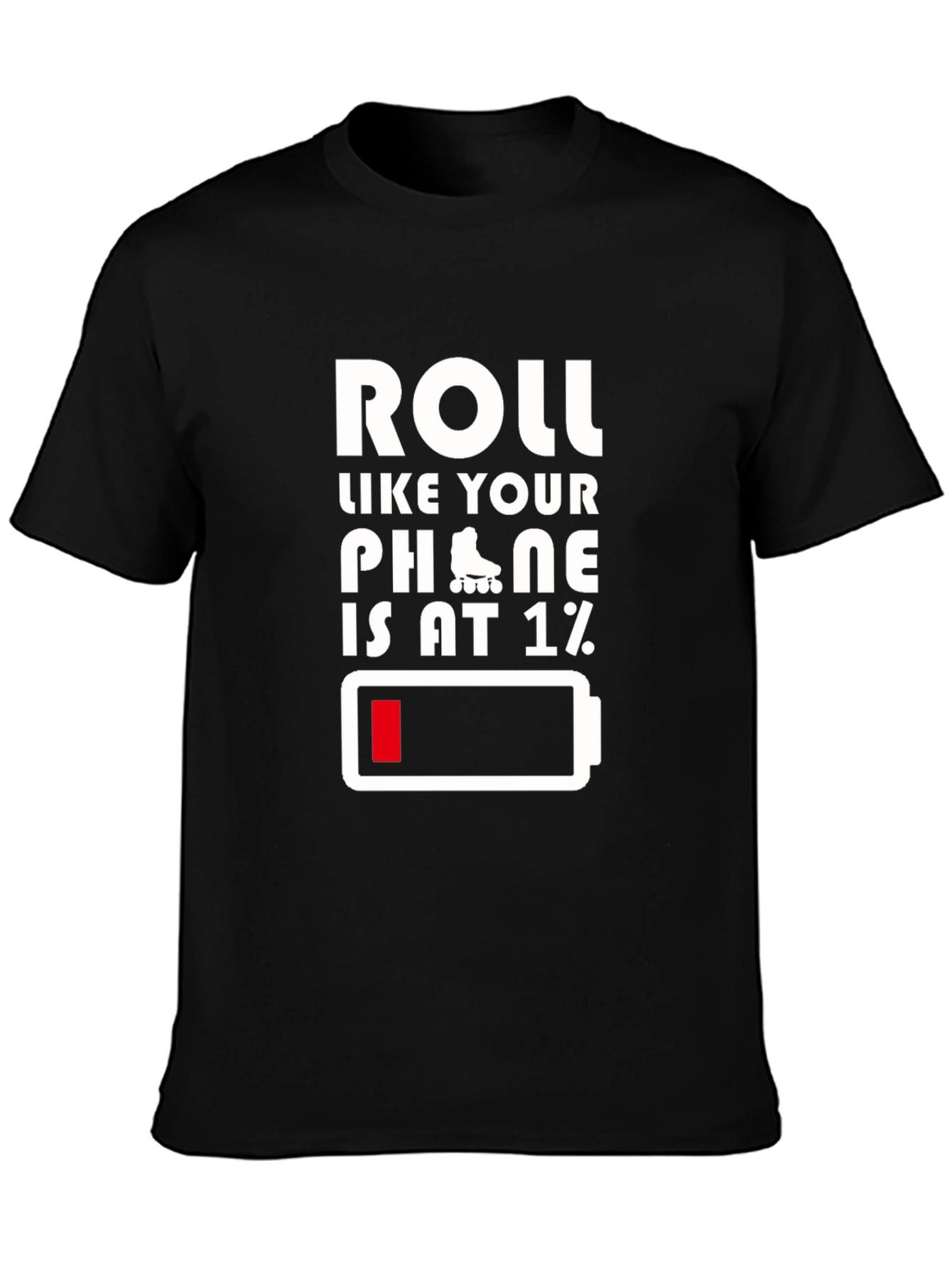 Black Roll Like Your Phone Is at 1% Funny T-Shirt view 3