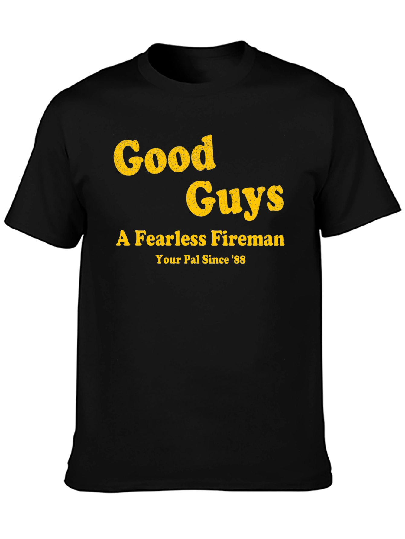 Black Good Guys Fireman T-Shirt - Your Pal Since '88 view 3