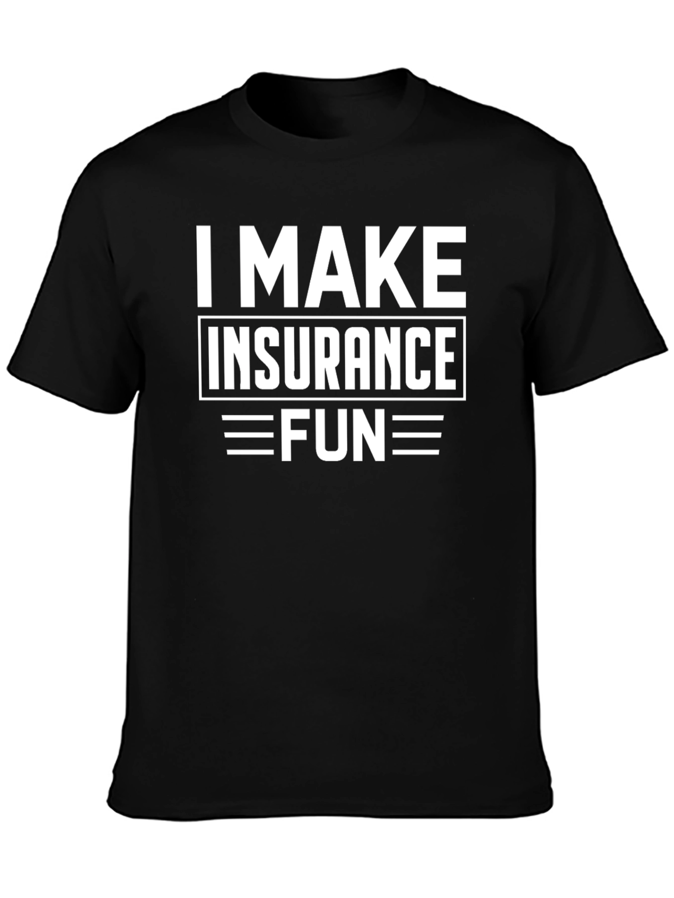 Black I Make Insurance Fun T-Shirt - Black Cotton Tee view 3
