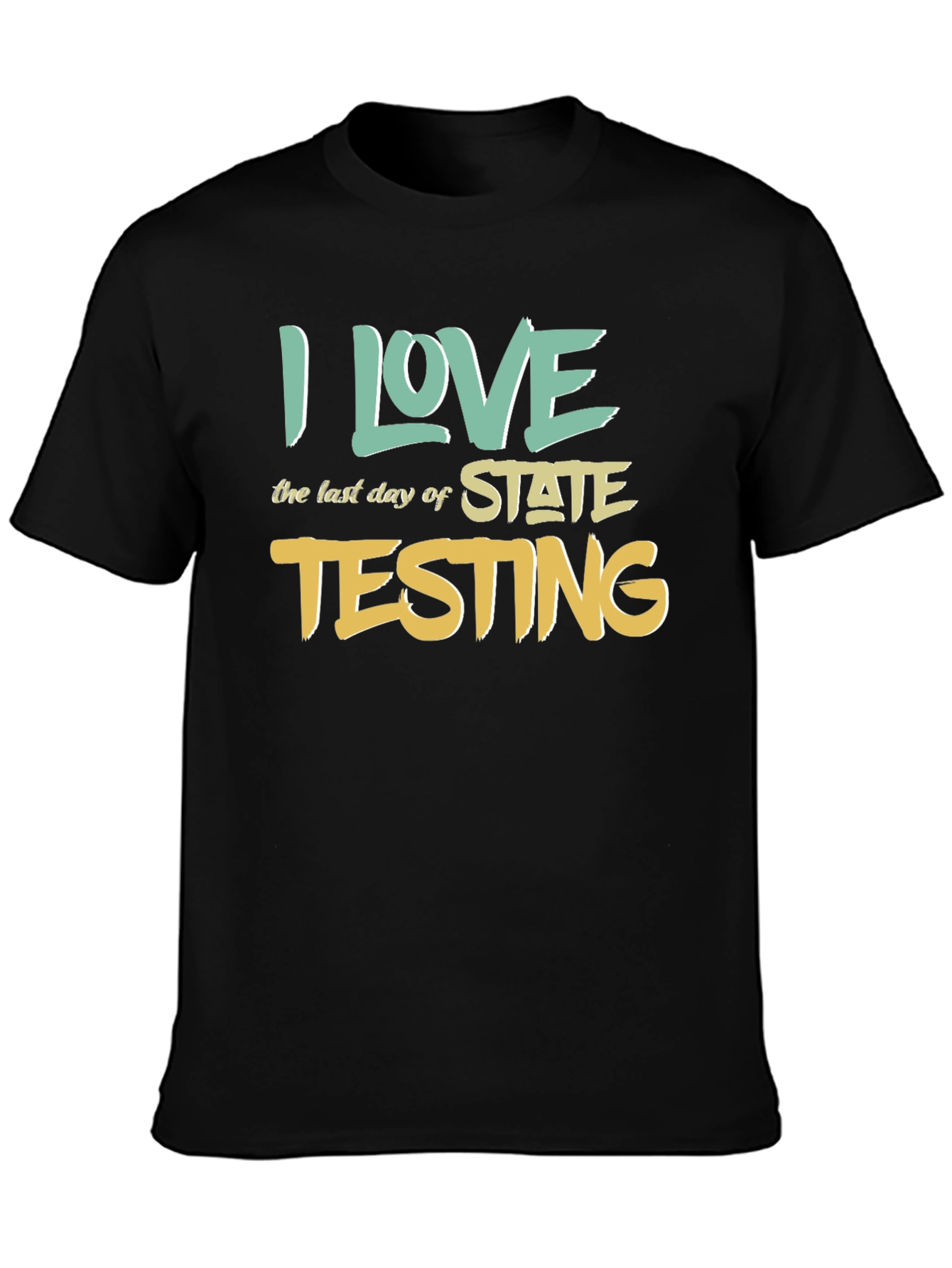 Black I Love the Last Day of State Testing T-Shirt view 3