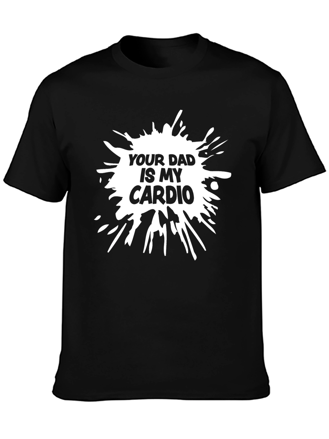 Black Your Dad Is My Cardio Funny T-Shirt view 3
