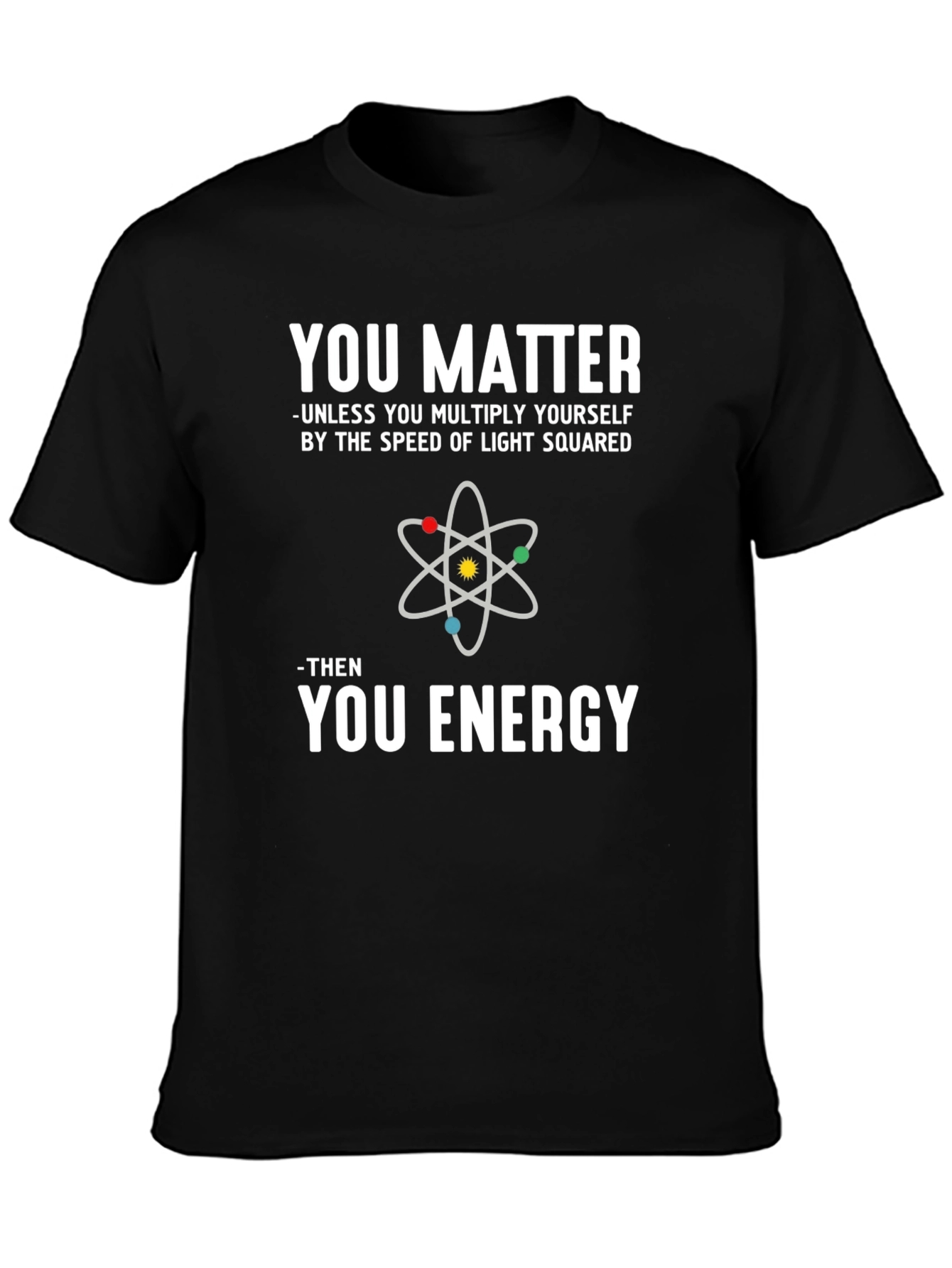 Black You Matter Science Humor T-Shirt view 3