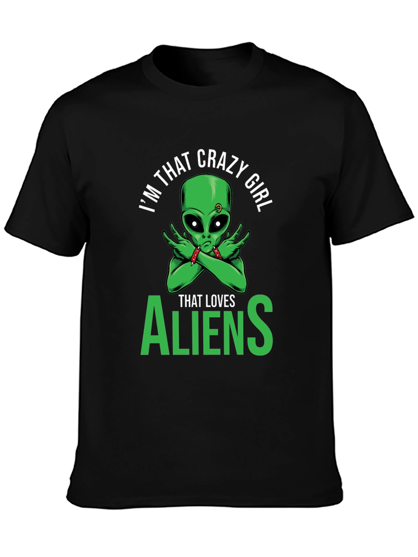 I'm That Crazy Girl Alien T-Shirt - 3