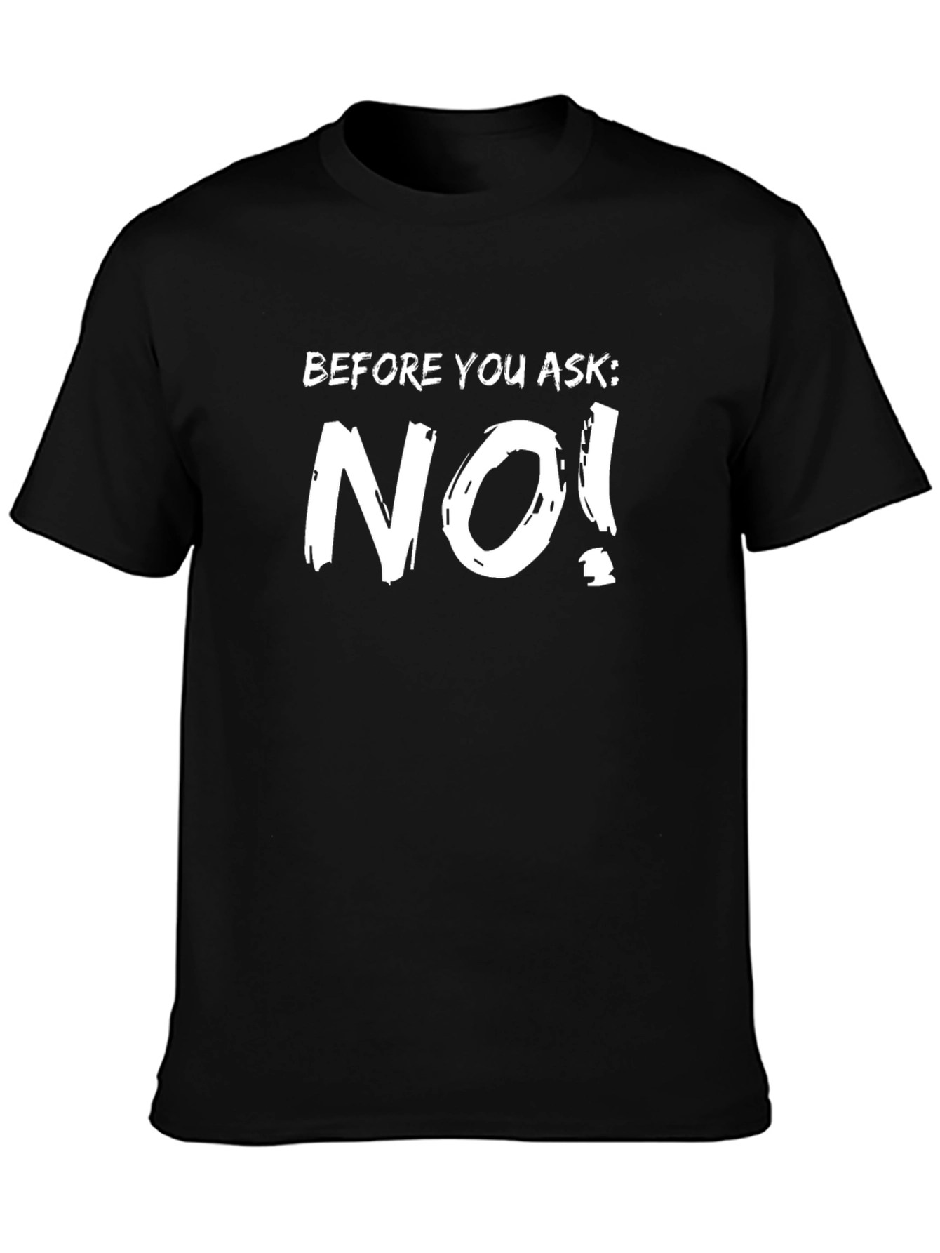 Black Funny 'Before You Ask: NO!' Black T-Shirt view 3