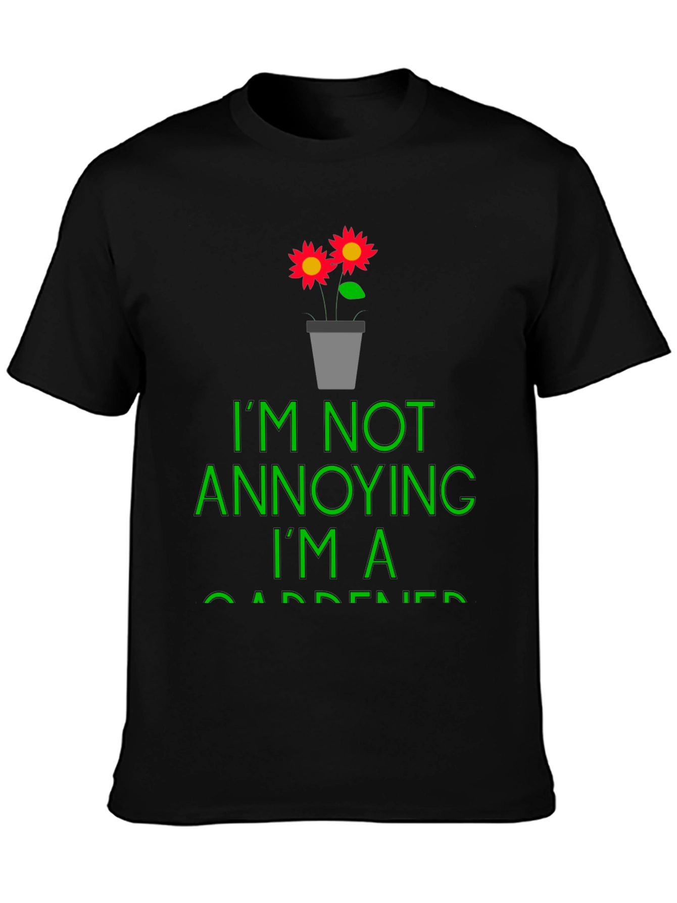 Black Funny Gardener T-Shirt - I'm Not Annoying view 3