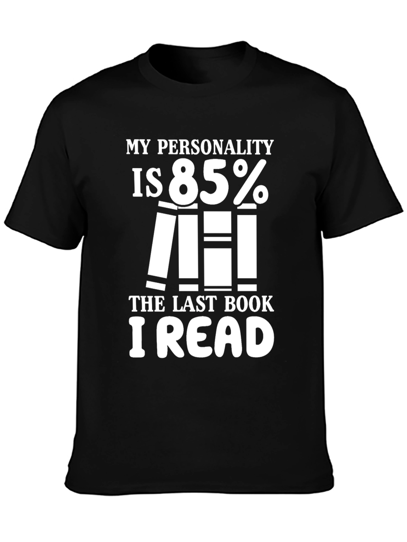 Black My Personality is 85% The Last Book I Read Funny T-Shirt view 3
