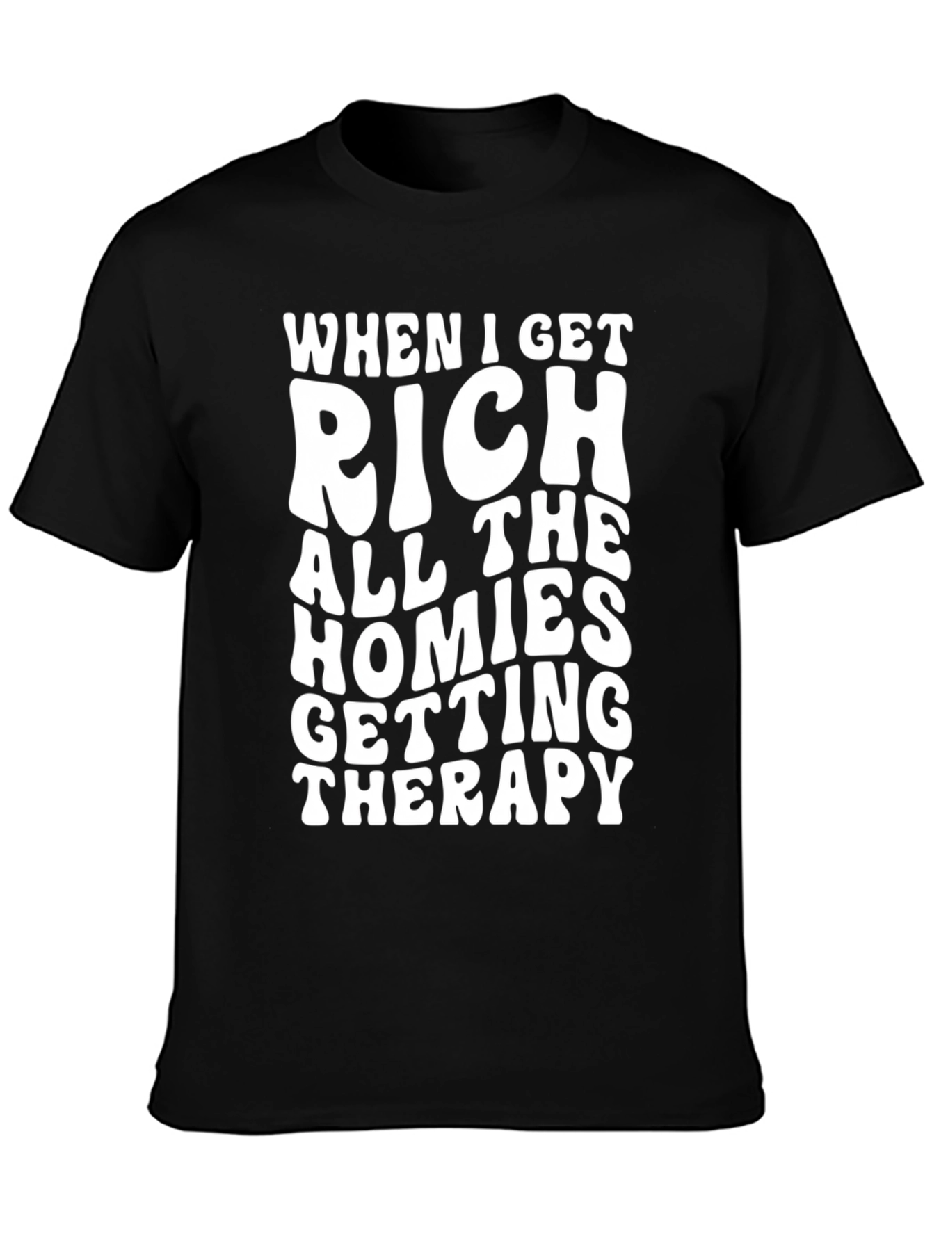 Black When I Get Rich T-Shirt: Humorous Therapy Gift Tee view 3