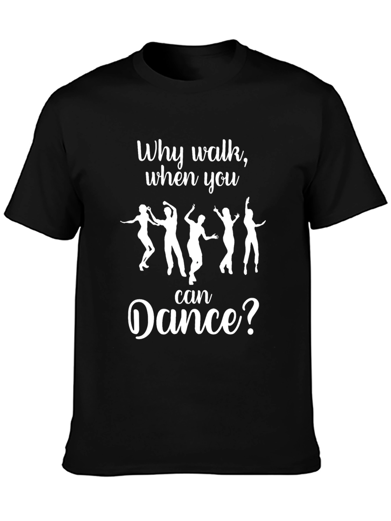 Black Dance T-Shirt: Why Walk When You Can Dance? view 3