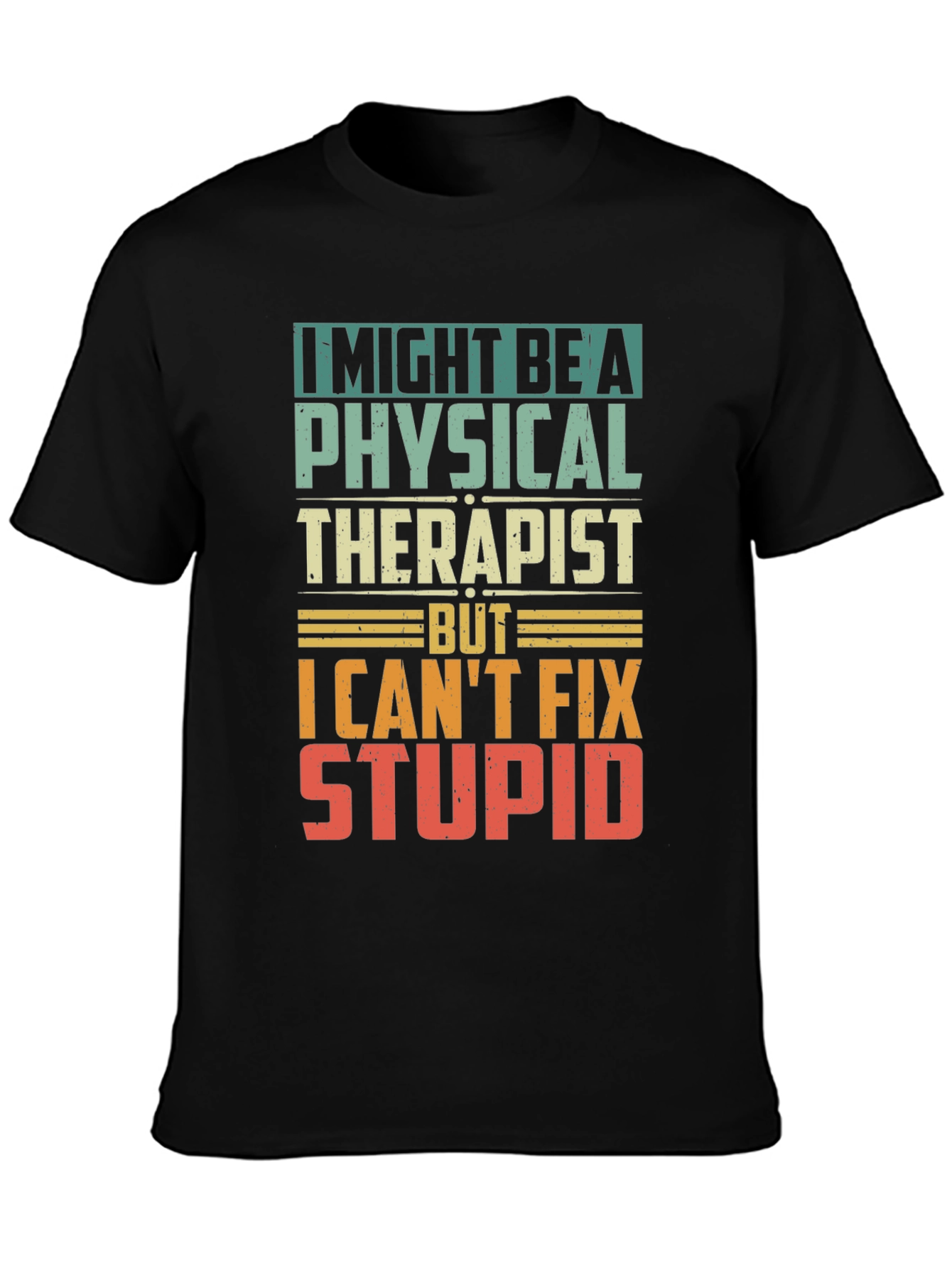 Physical Therapist Humor T-Shirt - Can't Fix Stupid! - 3