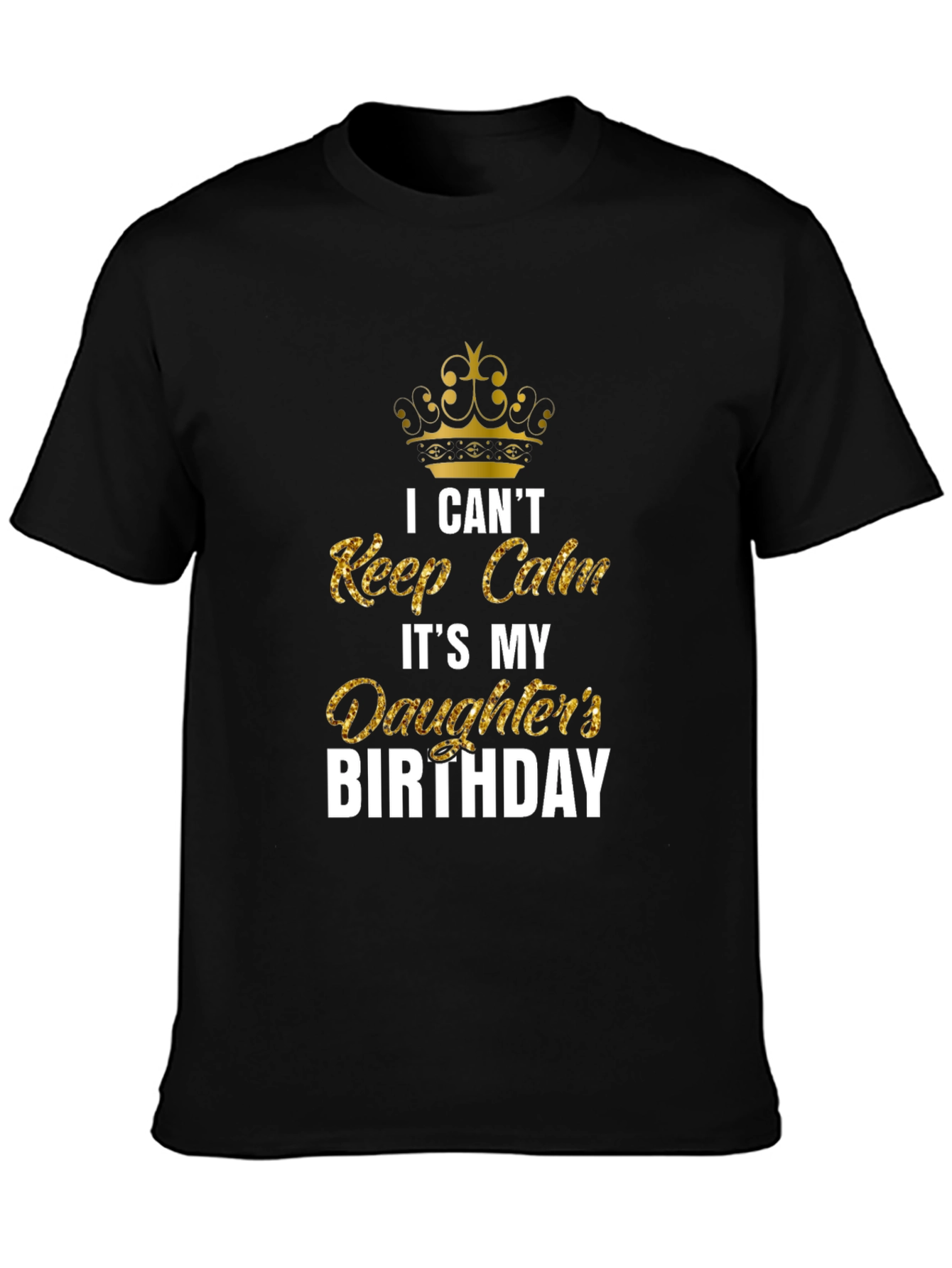 Black Daughter's Birthday Shirt - I Can't Keep Calm Tee view 3