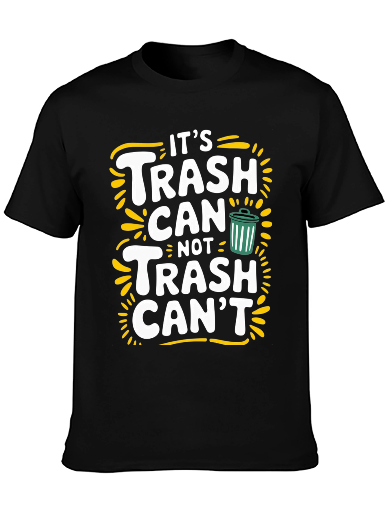 Black It's Trash Can Not Trash Can't Funny Graphic Tee view 3
