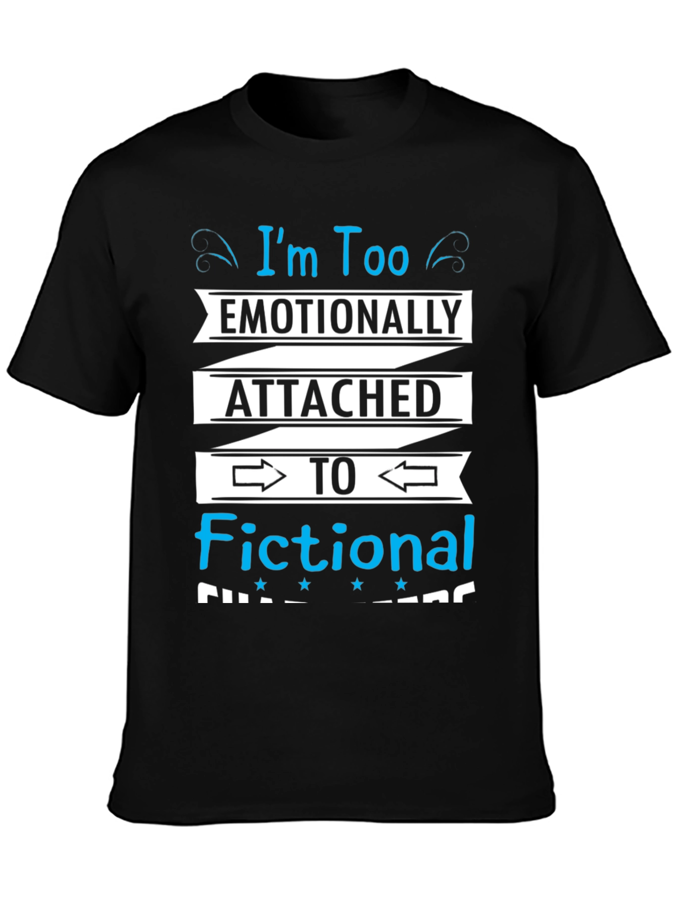 Black Emotionally Attached Fictional Characters Black T-Shirt view 3