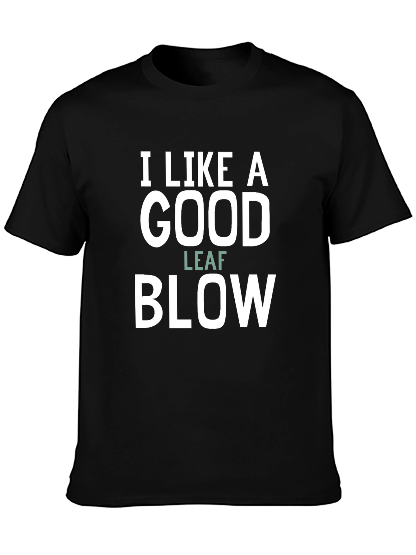 Black I Like A Good Leaf Blow Funny Graphic Tee view 3