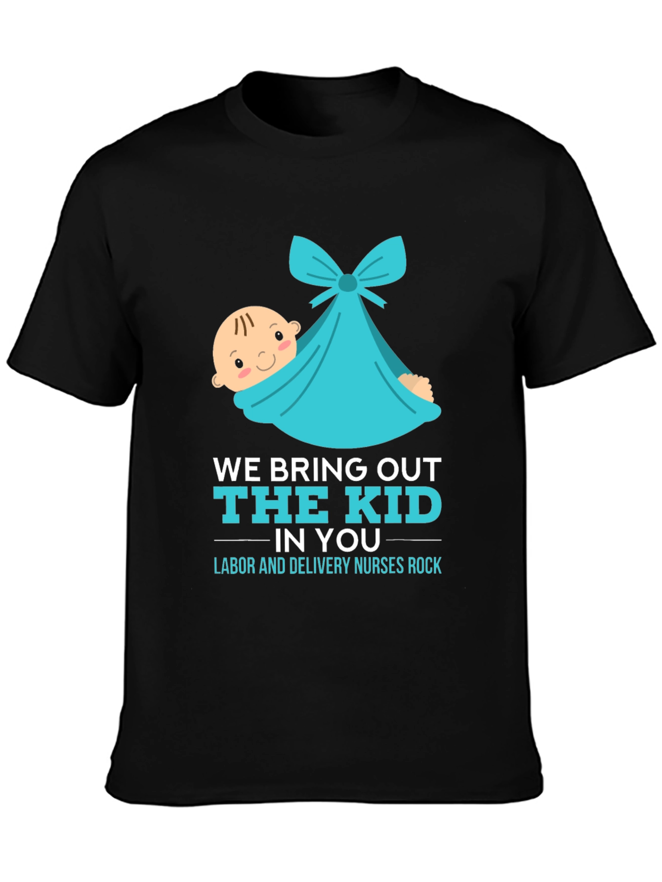 Labor & Delivery Nurse T-Shirt - We Bring Out The Kid - 3