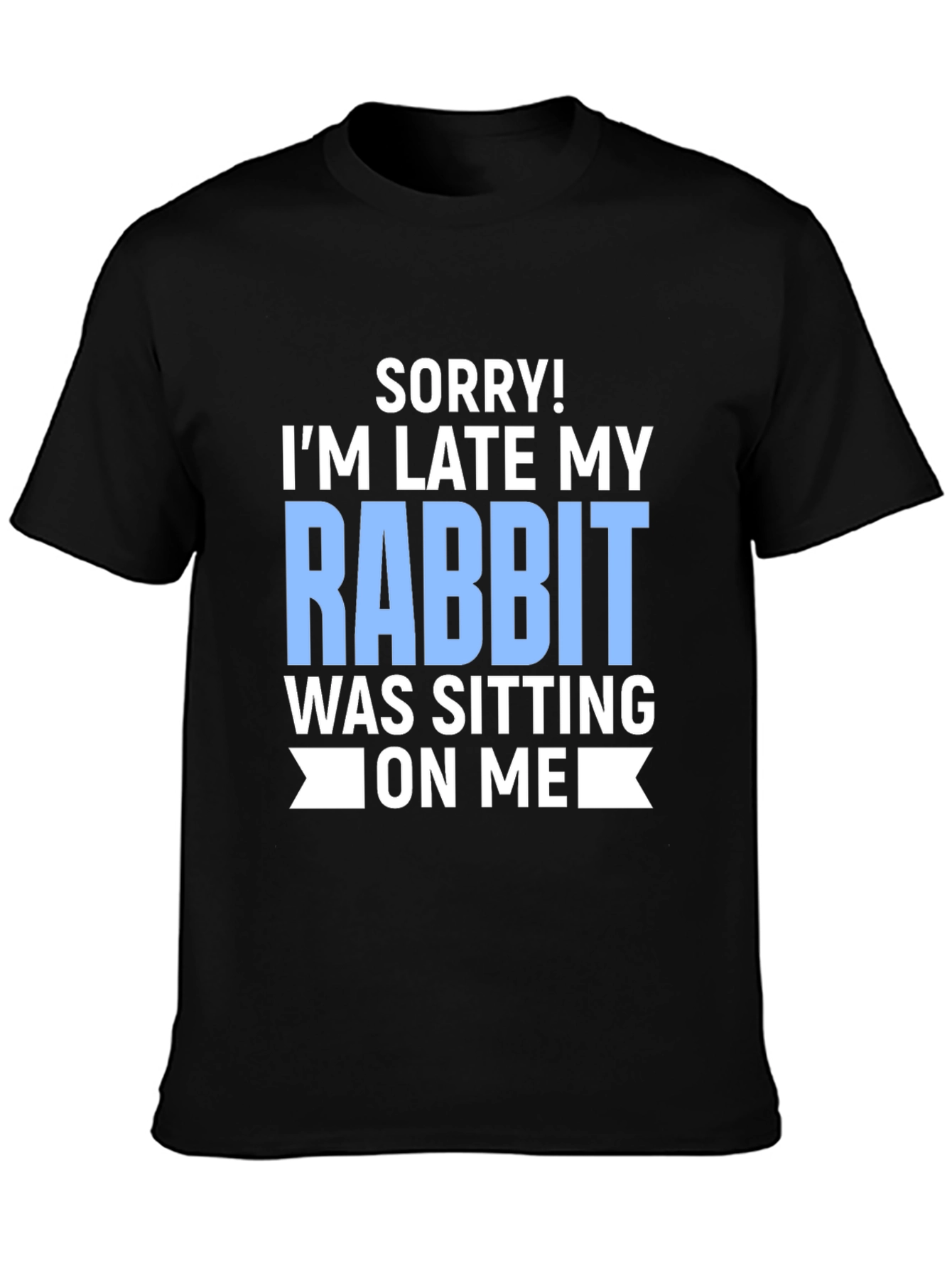 Black Funny Rabbit T-Shirt: Sorry I'm Late! view 3