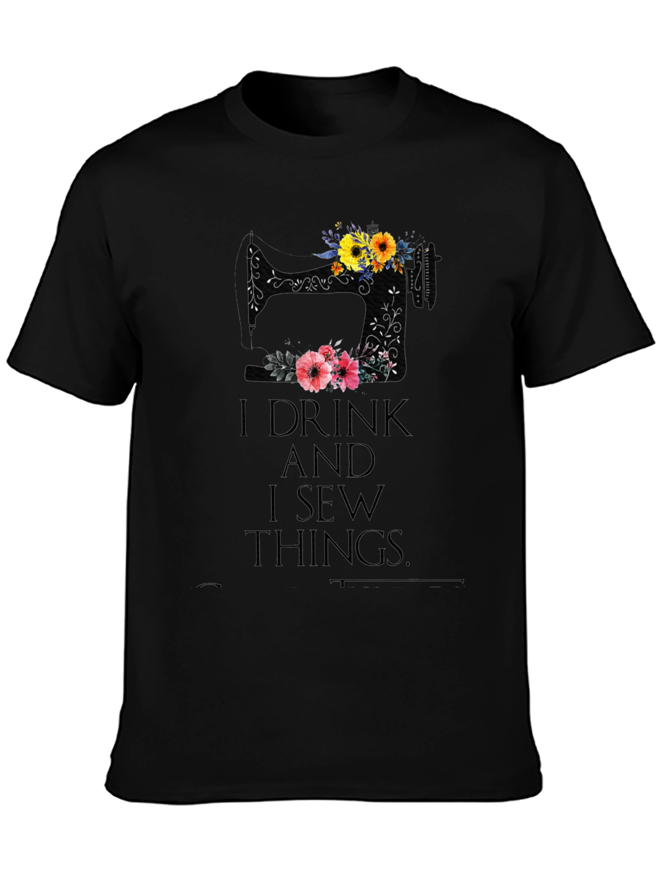 Black I Drink and I Sew Things - Black T-Shirt view 3