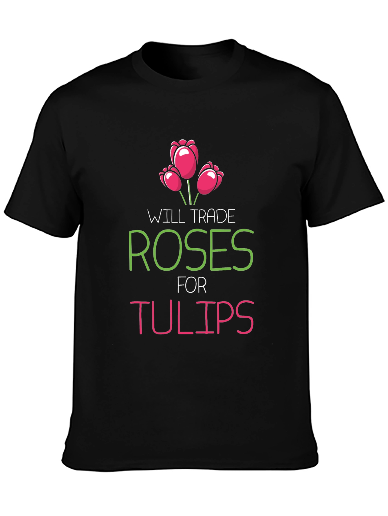 Trade Roses For Tulips Graphic T-Shirt - 3