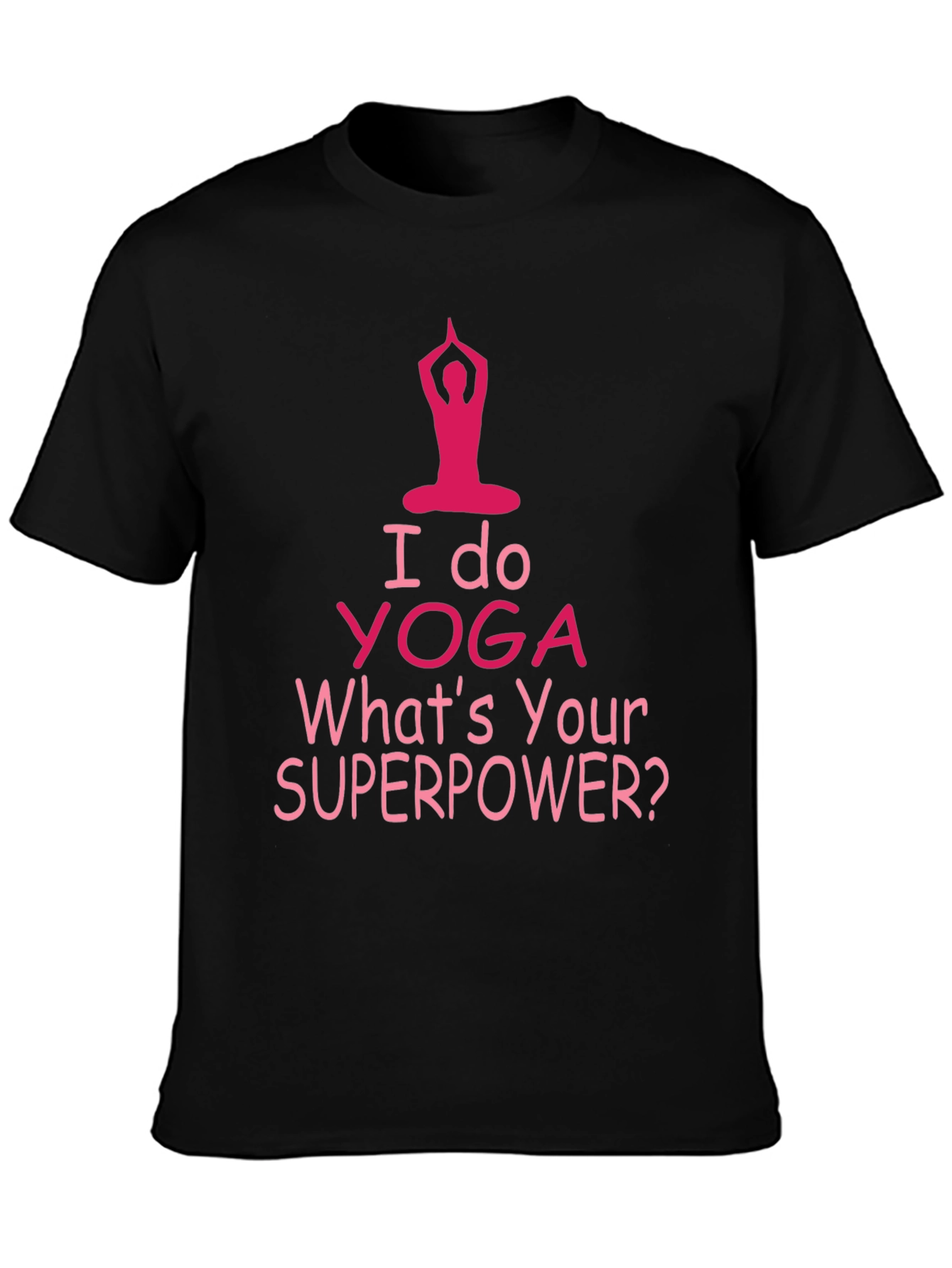 Black I Do Yoga What's Your Superpower T-Shirt view 3