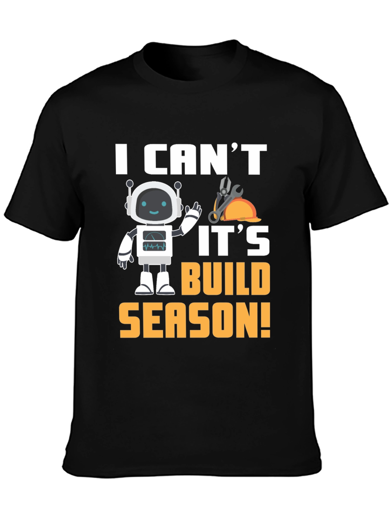 Black I Can't It's Build Season Robot T-Shirt view 3