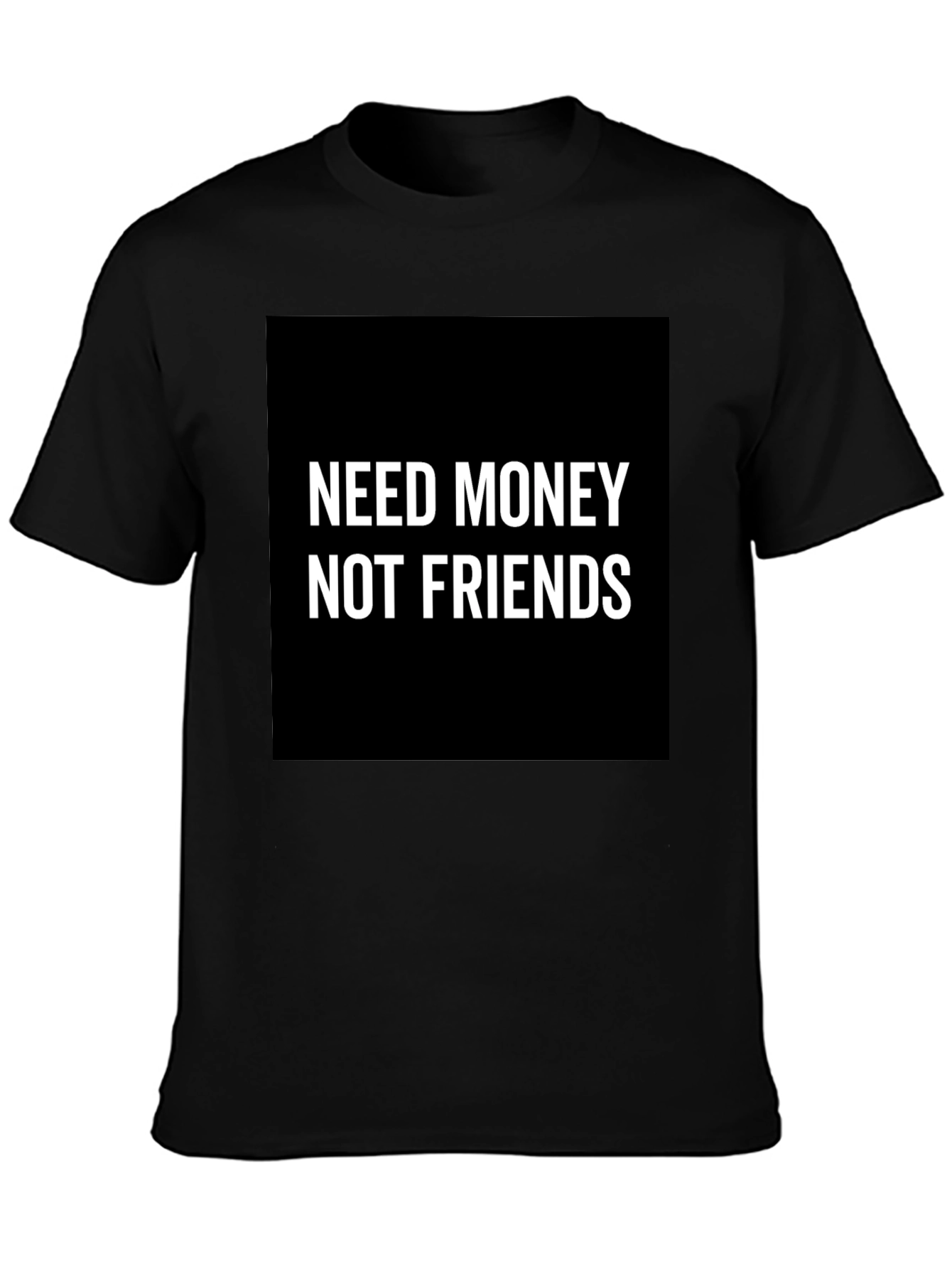 Black Need Money Not Friends T-Shirt - Black Graphic Tee view 3