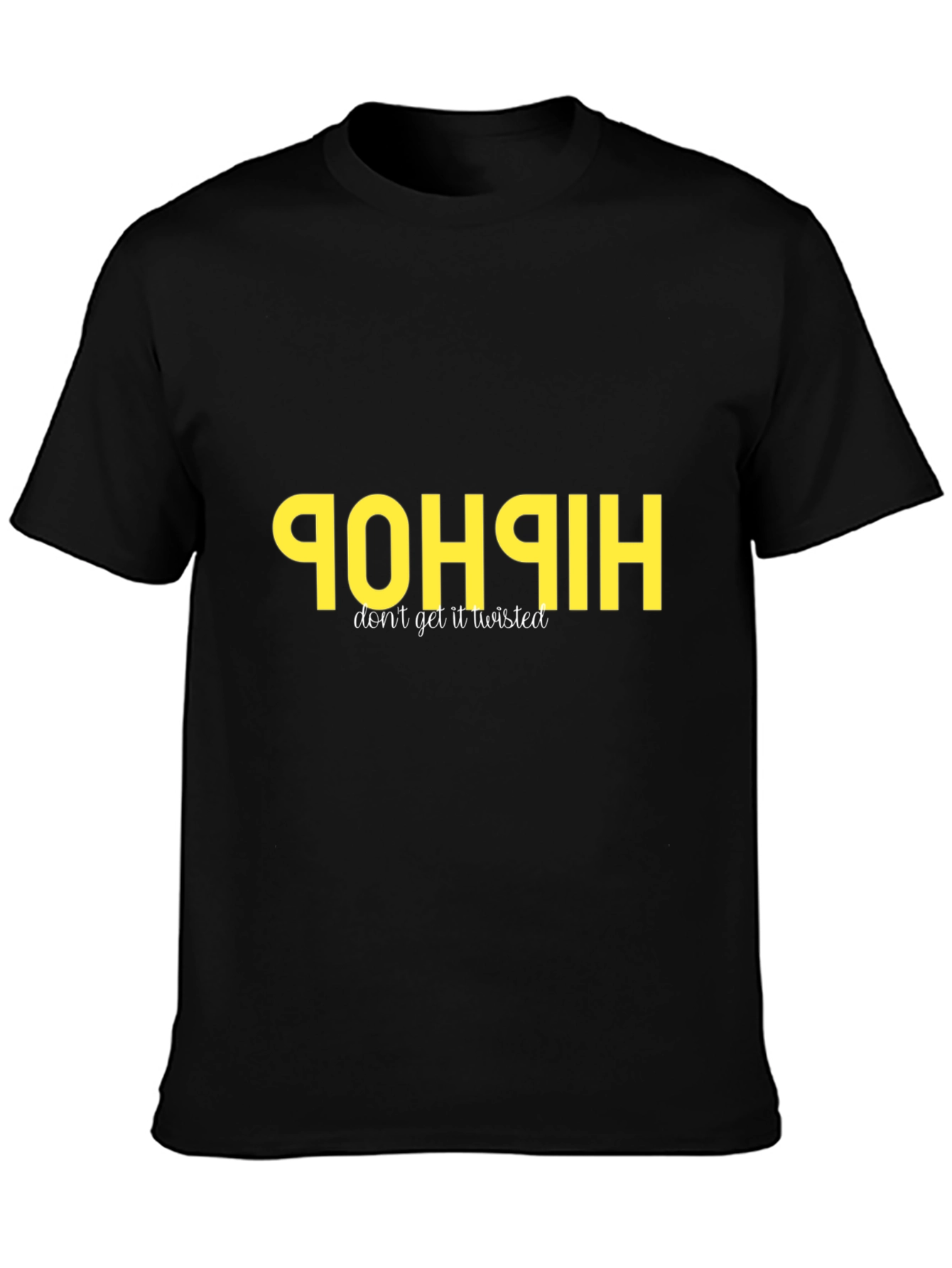 Black Hip Hop Reversed Graphic Tee - Don't Get It Twisted! view 3
