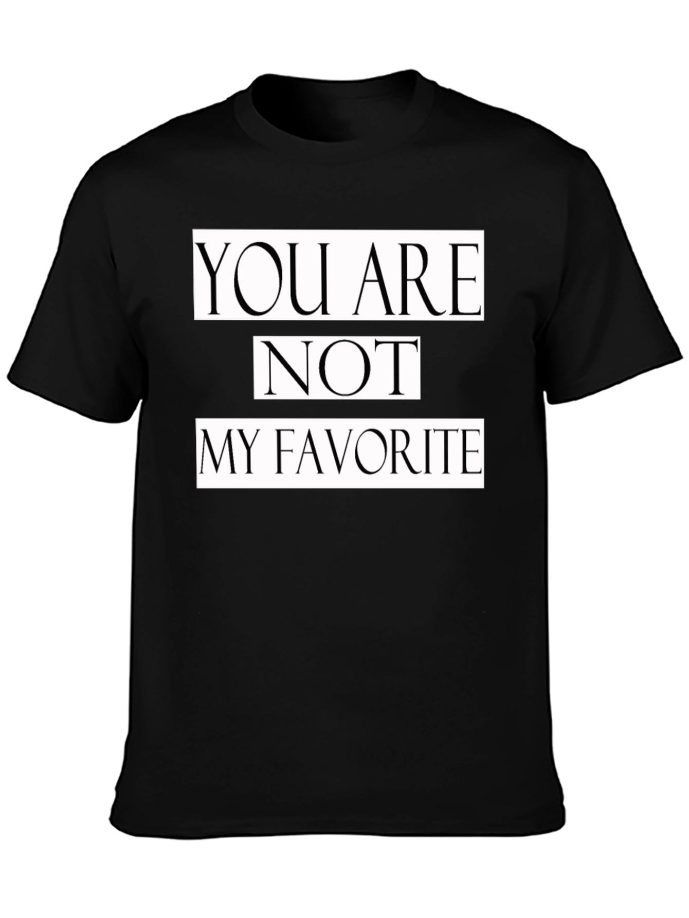 Black You Are Not My Favorite Graphic Tee view 3