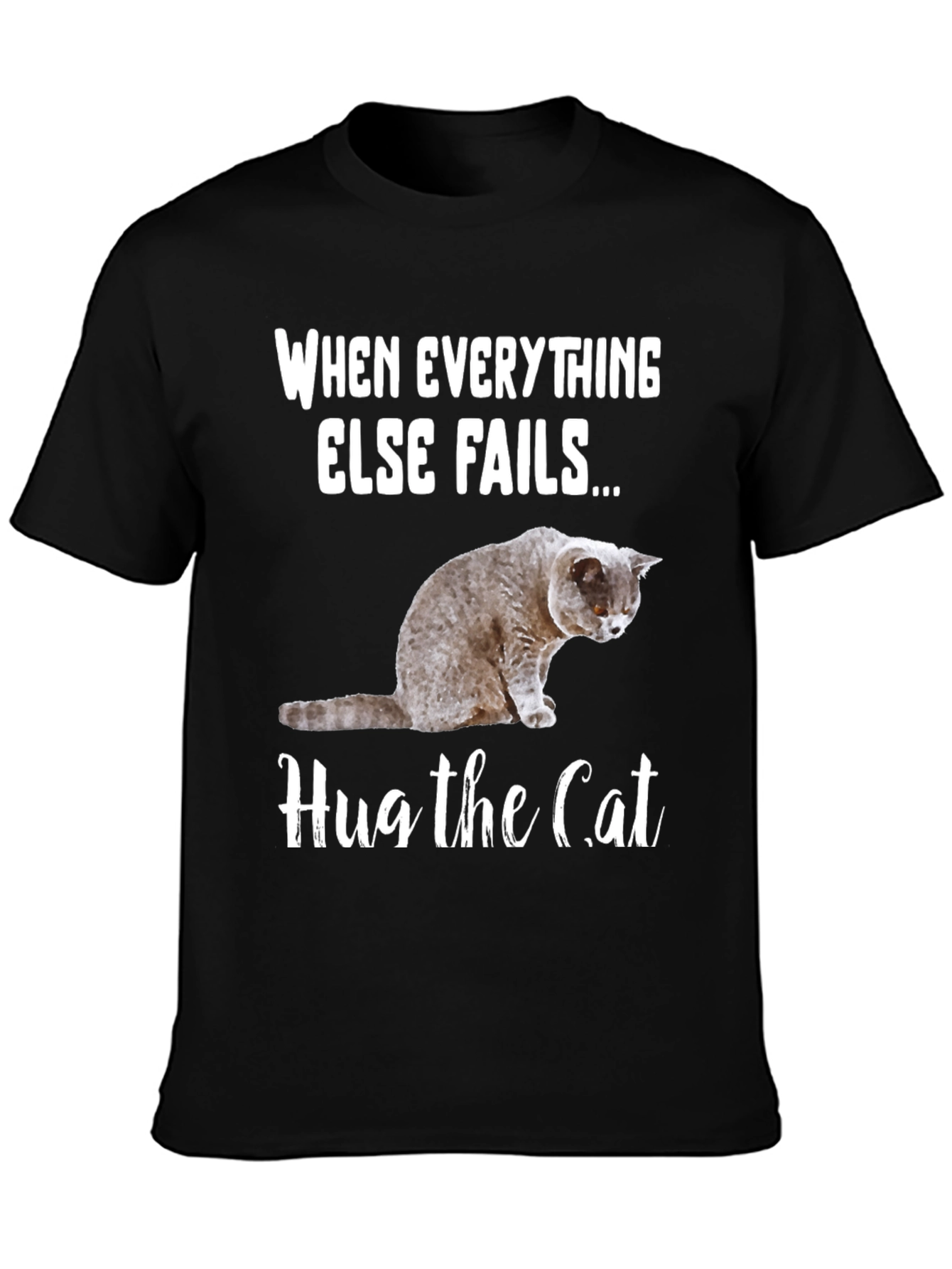 Black Hug the Cat T-Shirt: When Everything Else Fails... view 3