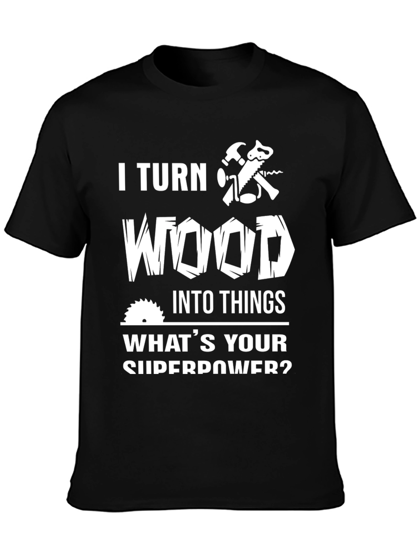 Black Woodworking Superpower T-Shirt - Crafted for Woodworkers! view 3