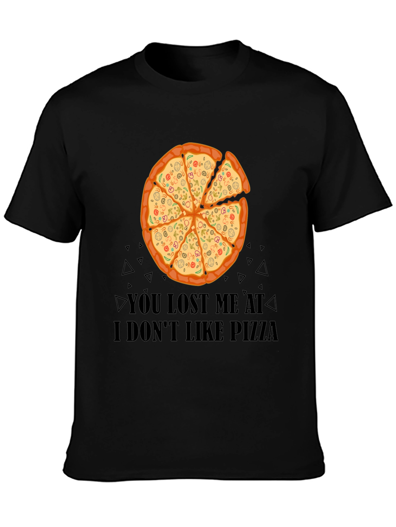 Black Pizza Lover T-Shirt - You Lost Me At I Don't Like Pizza Funny Tee view 3