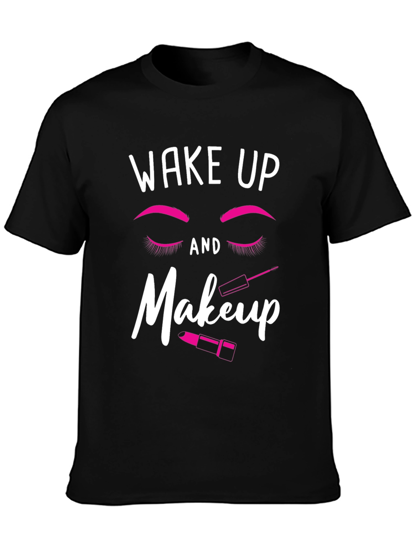 Black Wake Up and Makeup Black T-Shirt view 3
