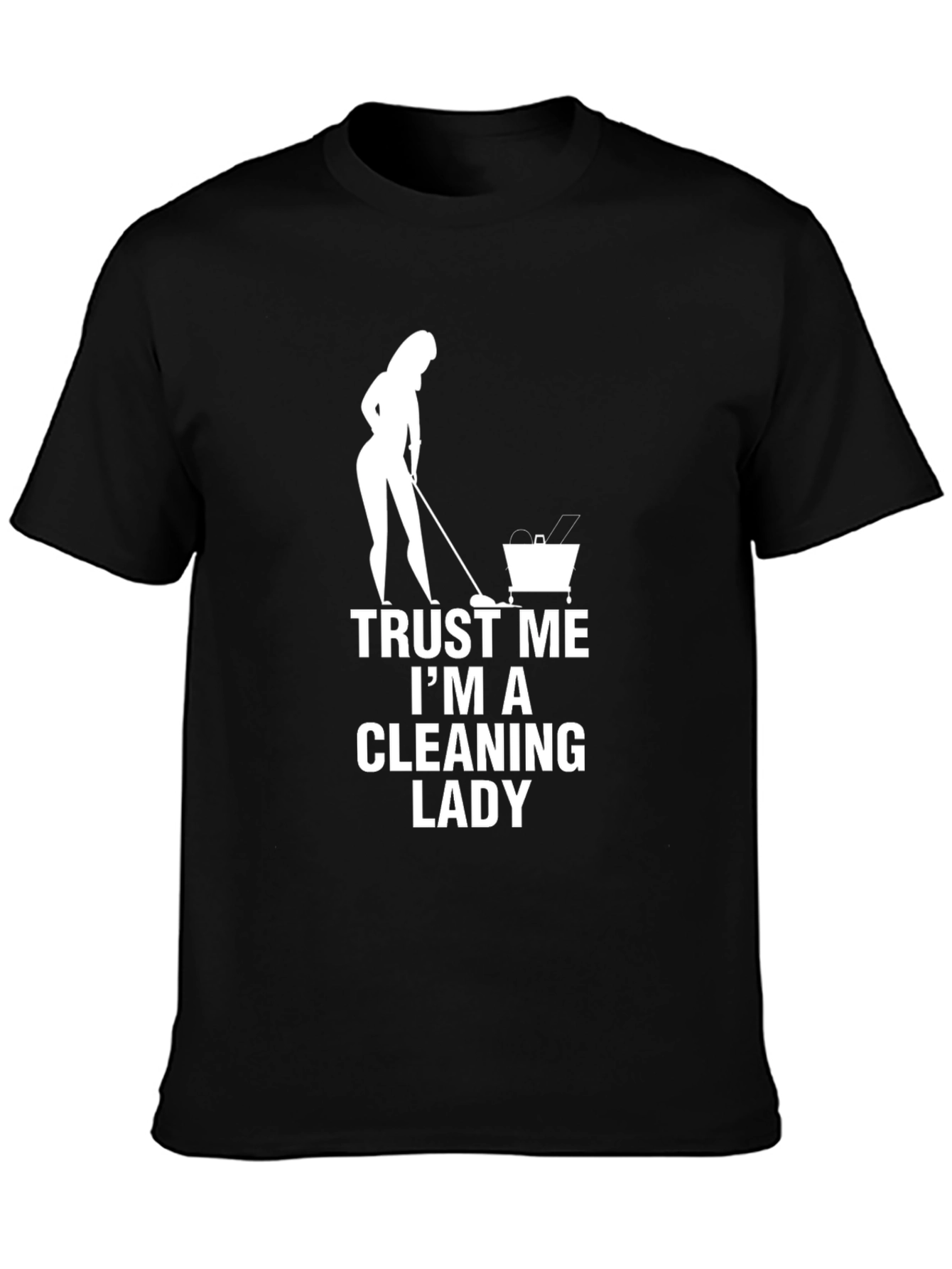 Black Trust Me I'm A Cleaning Lady T-Shirt view 3