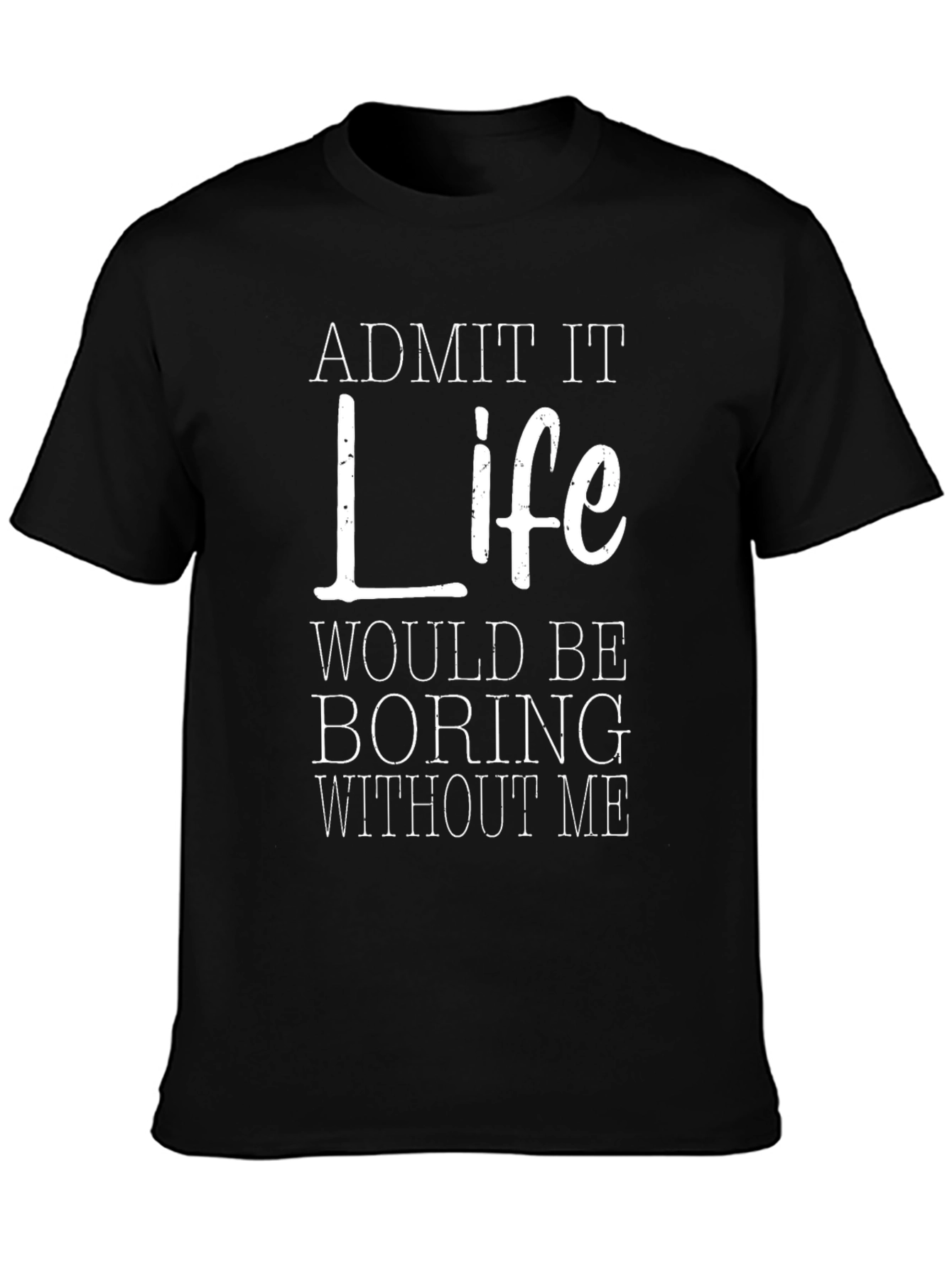 Black Funny "Life Would Be Boring Without Me" Graphic Tee view 3