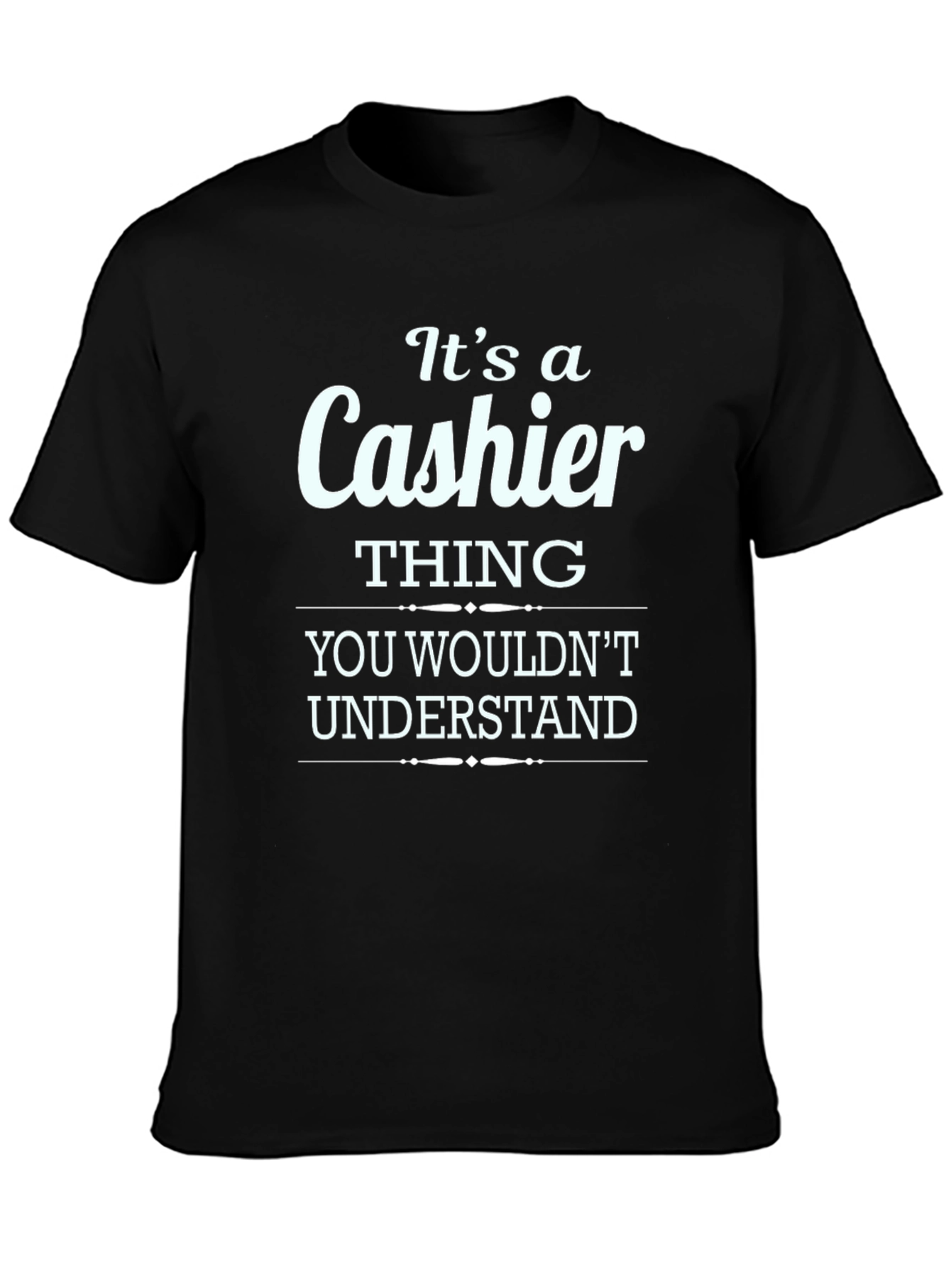 Black It's a Cashier Thing You Wouldn't Understand T-Shirt view 3